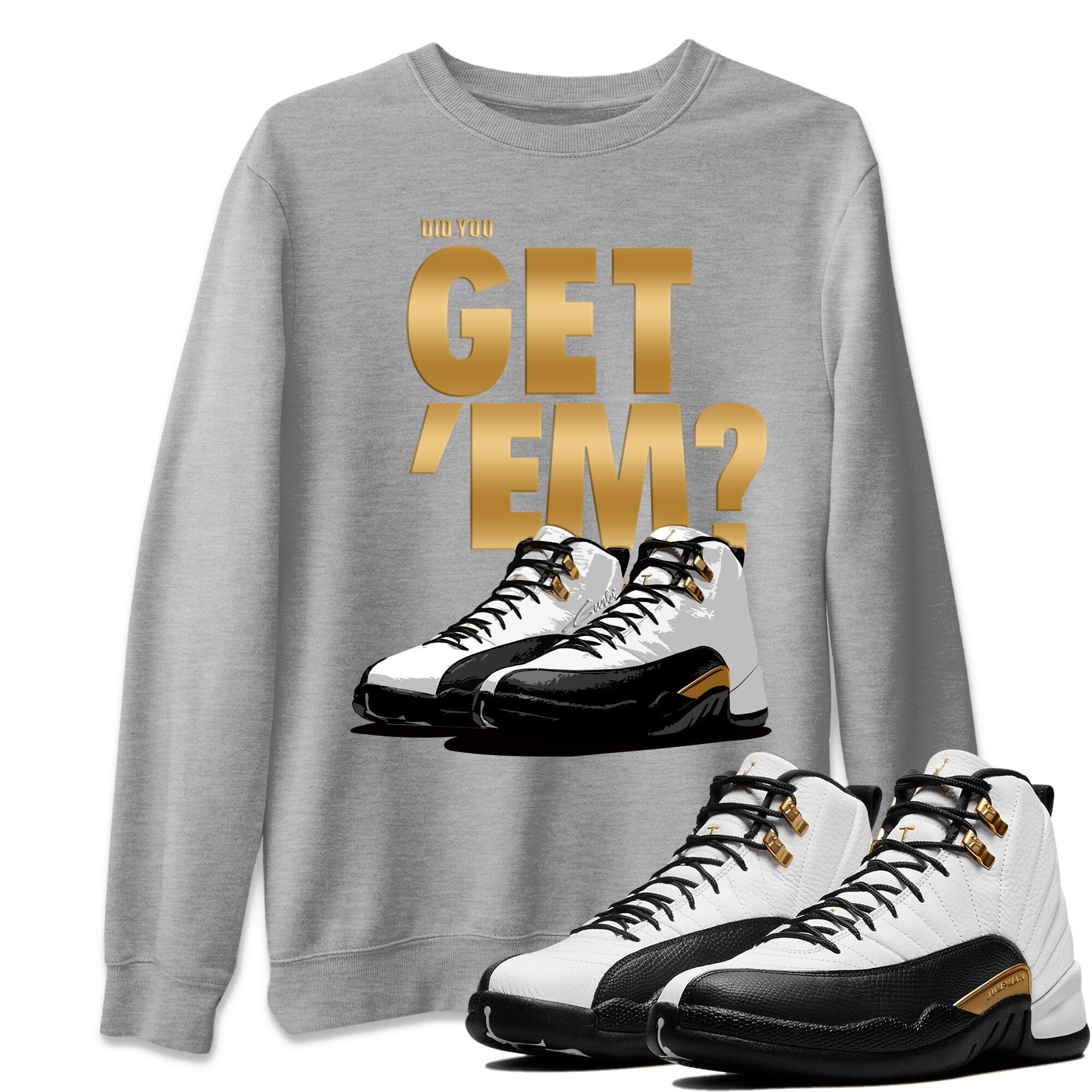 Did You Get 'Em Unisex Tops - Air Jordan 12 Royalty