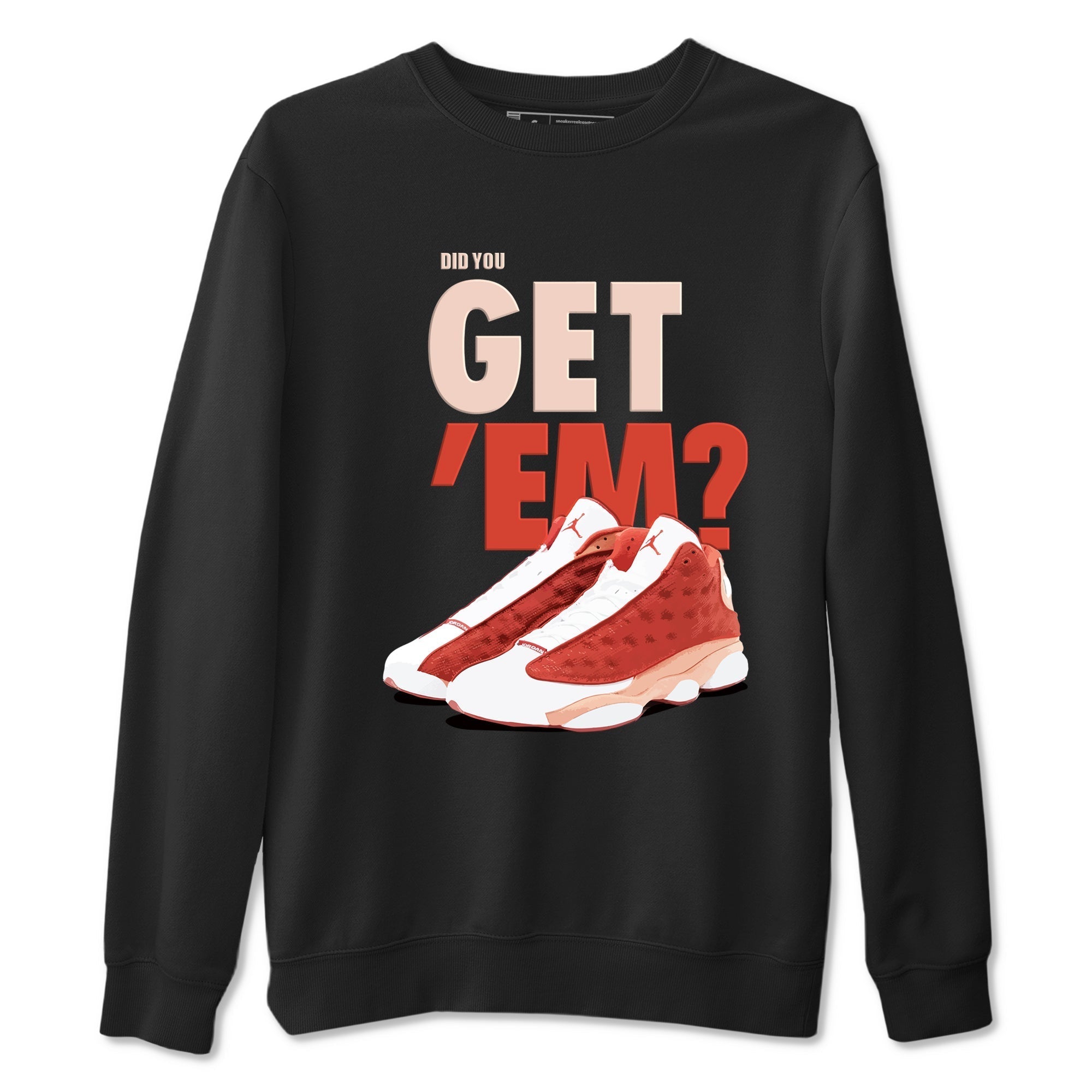 Did You Get 'Em snkmatch Tees - Air Jordan 13 Dune Red