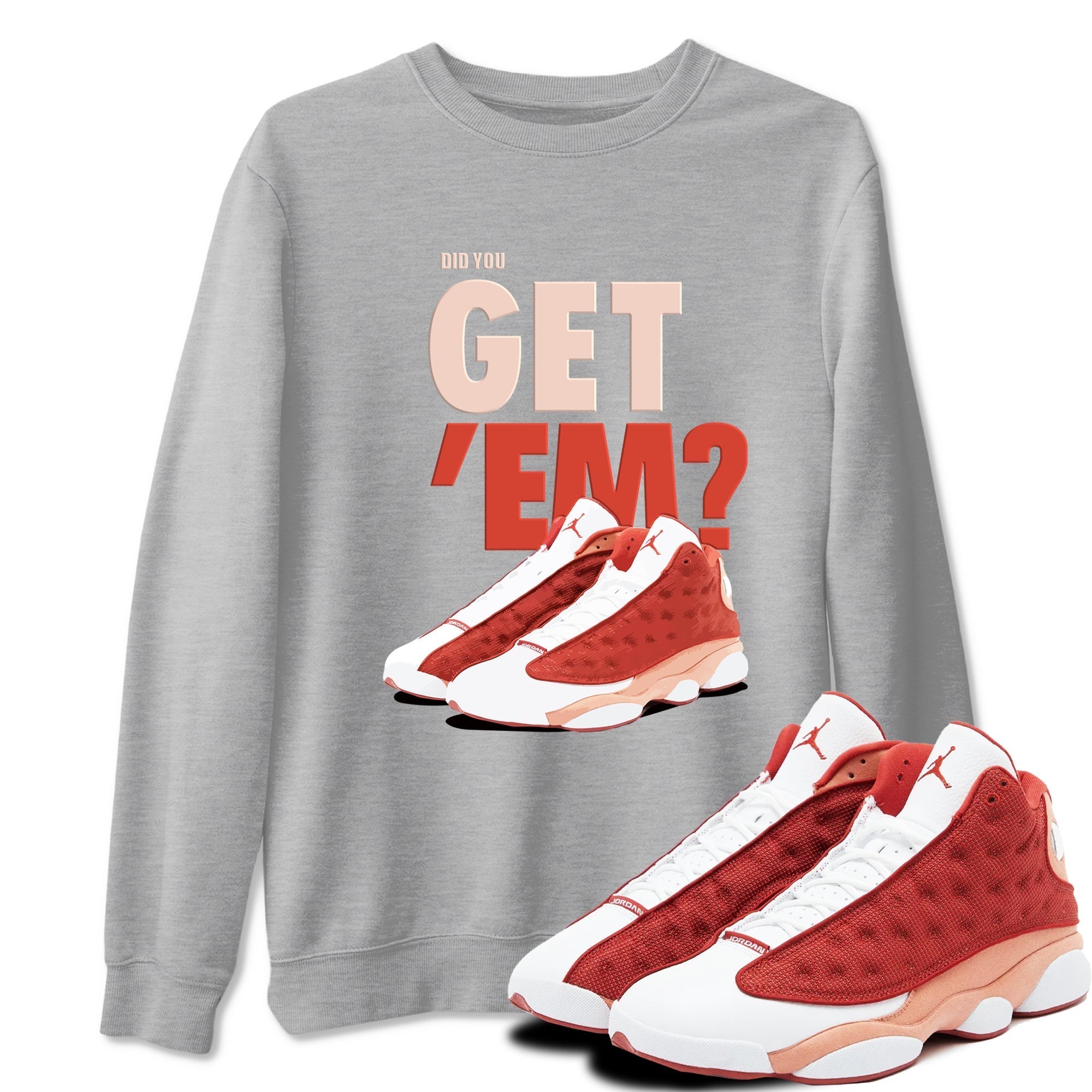 Did You Get 'Em snkmatch Tees - Air Jordan 13 Dune Red