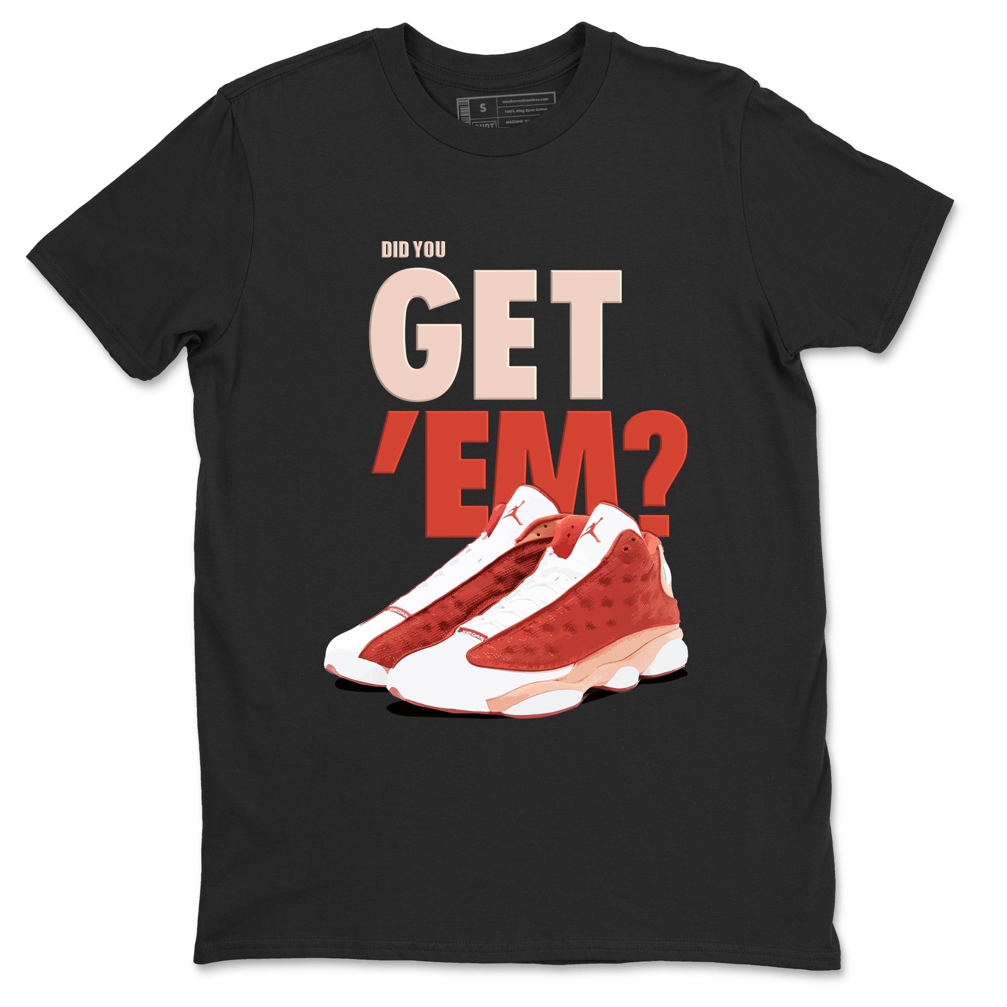 Did You Get 'Em snkmatch Tees - Air Jordan 13 Dune Red