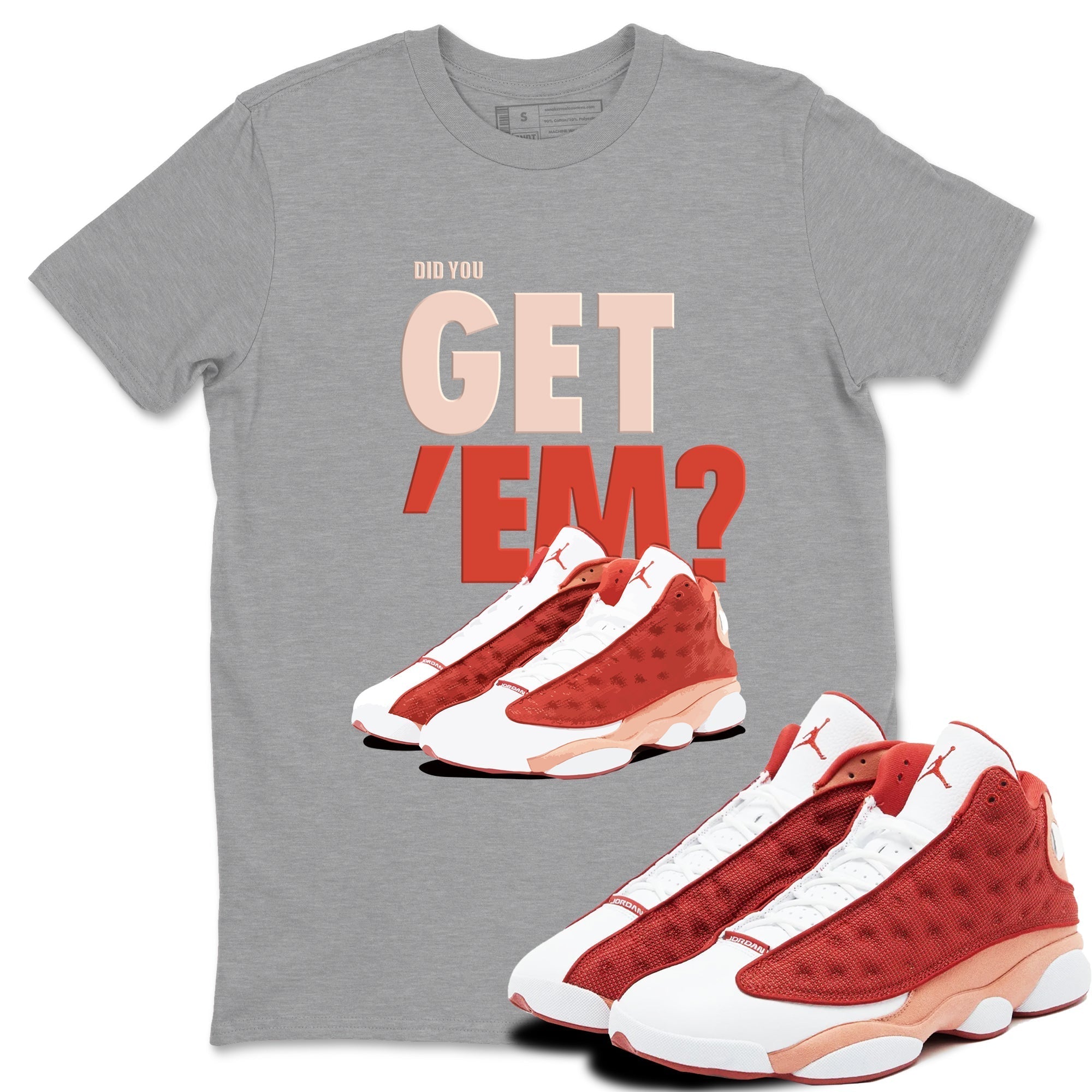 Did You Get 'Em snkmatch Tees - Air Jordan 13 Dune Red