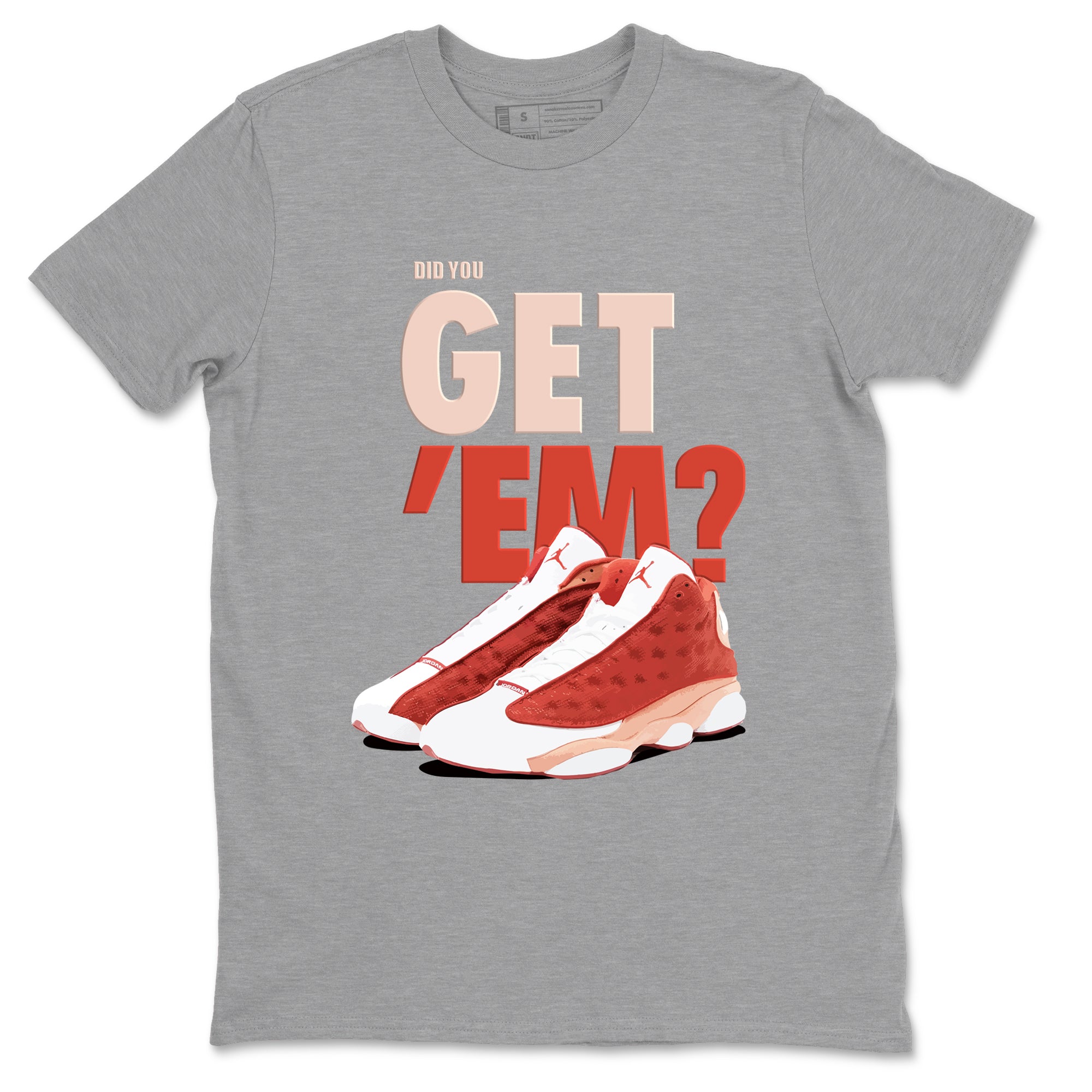 Did You Get 'Em snkmatch Tees - Air Jordan 13 Dune Red