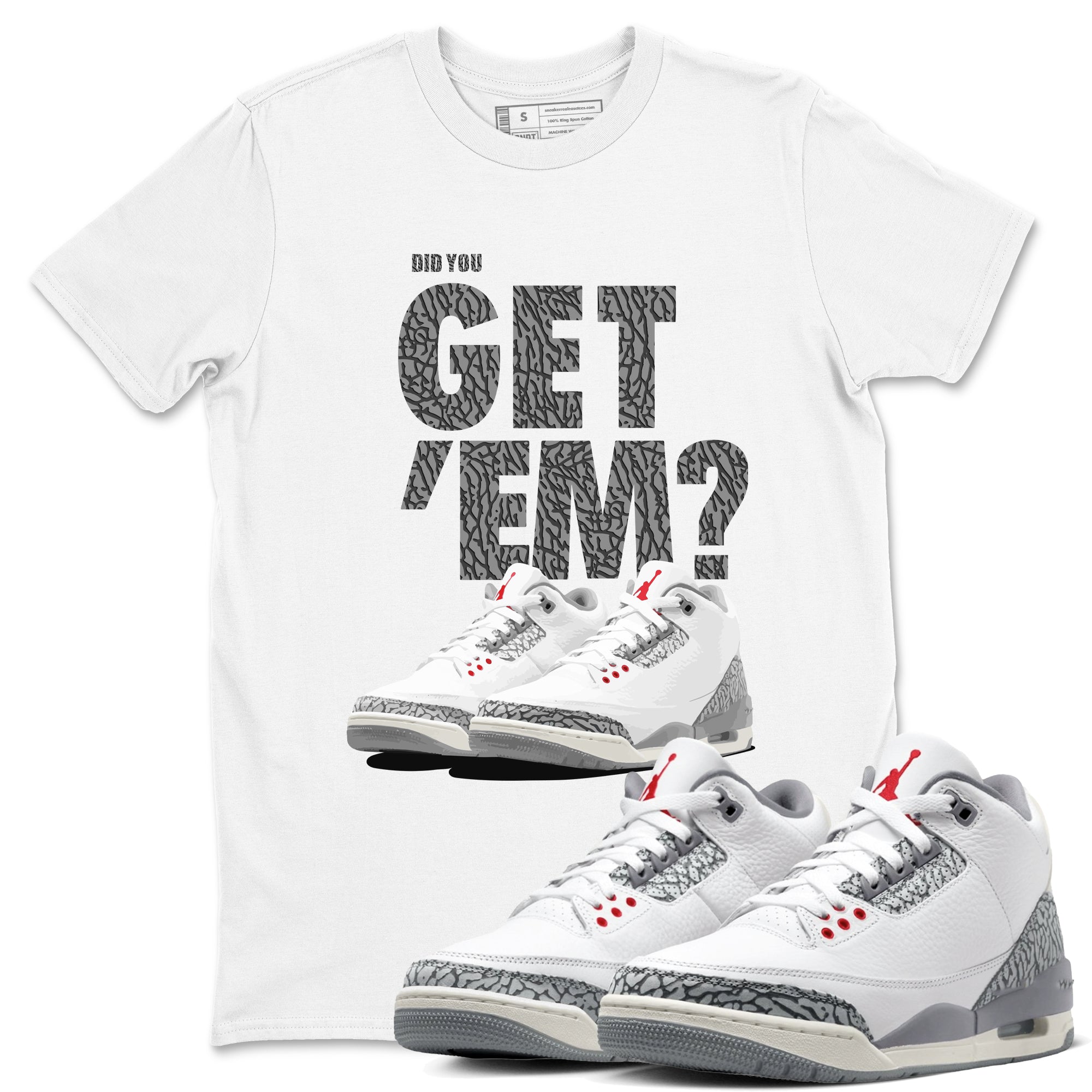 Did You Get 'Em snkmatch Tees - Air Jordan 3 Cement Grey
