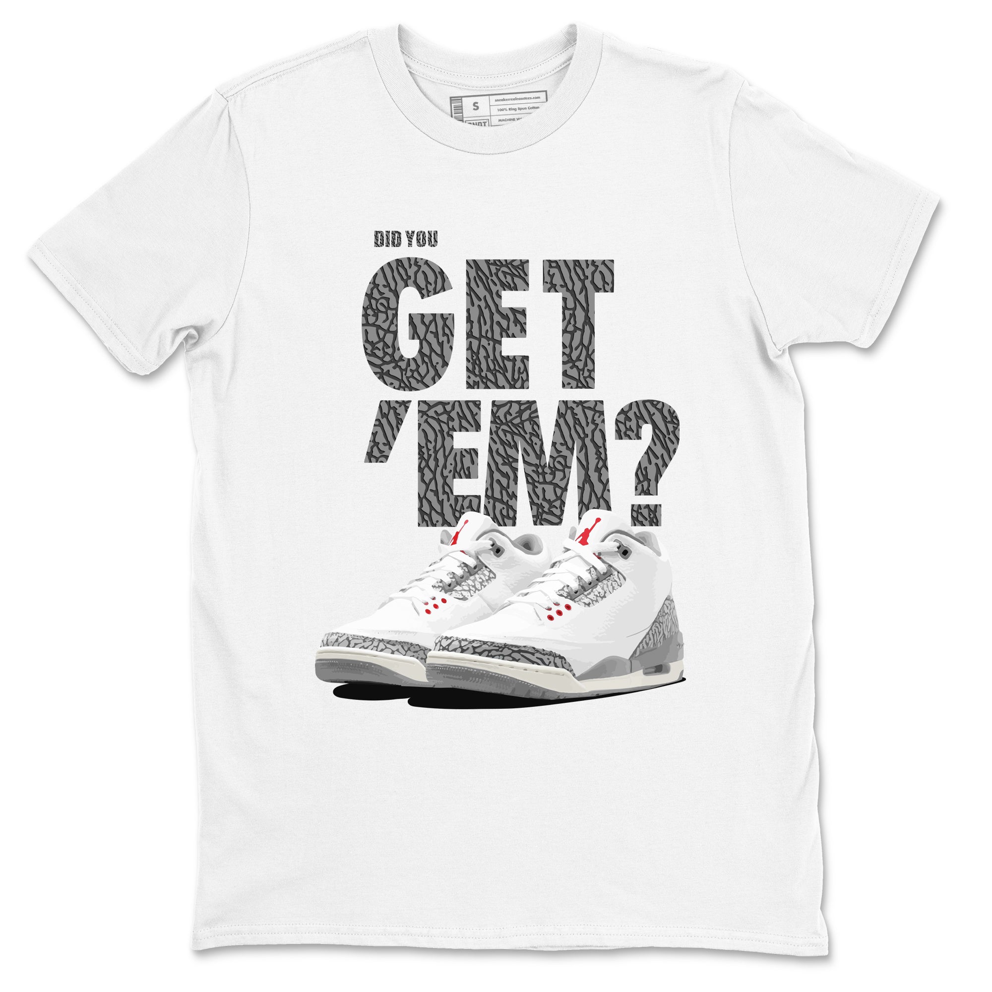 Did You Get 'Em snkmatch Tees - Air Jordan 3 Cement Grey