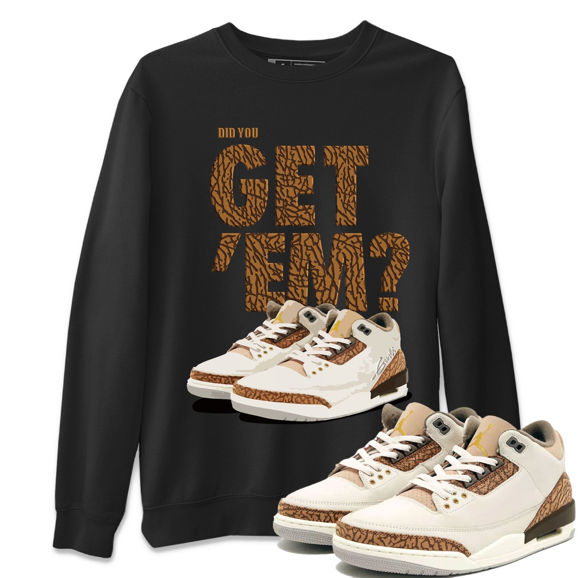 Did You Get 'Em Unisex Tops - Air Jordan 3 Palomino