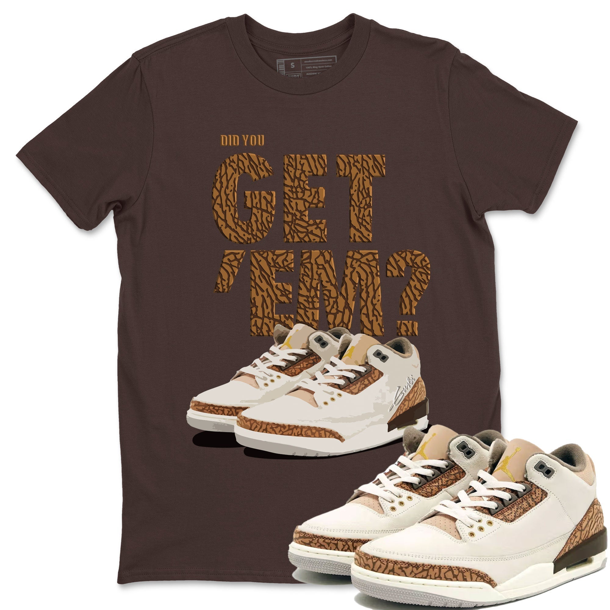 Did You Get 'Em Unisex Tops - Air Jordan 3 Palomino