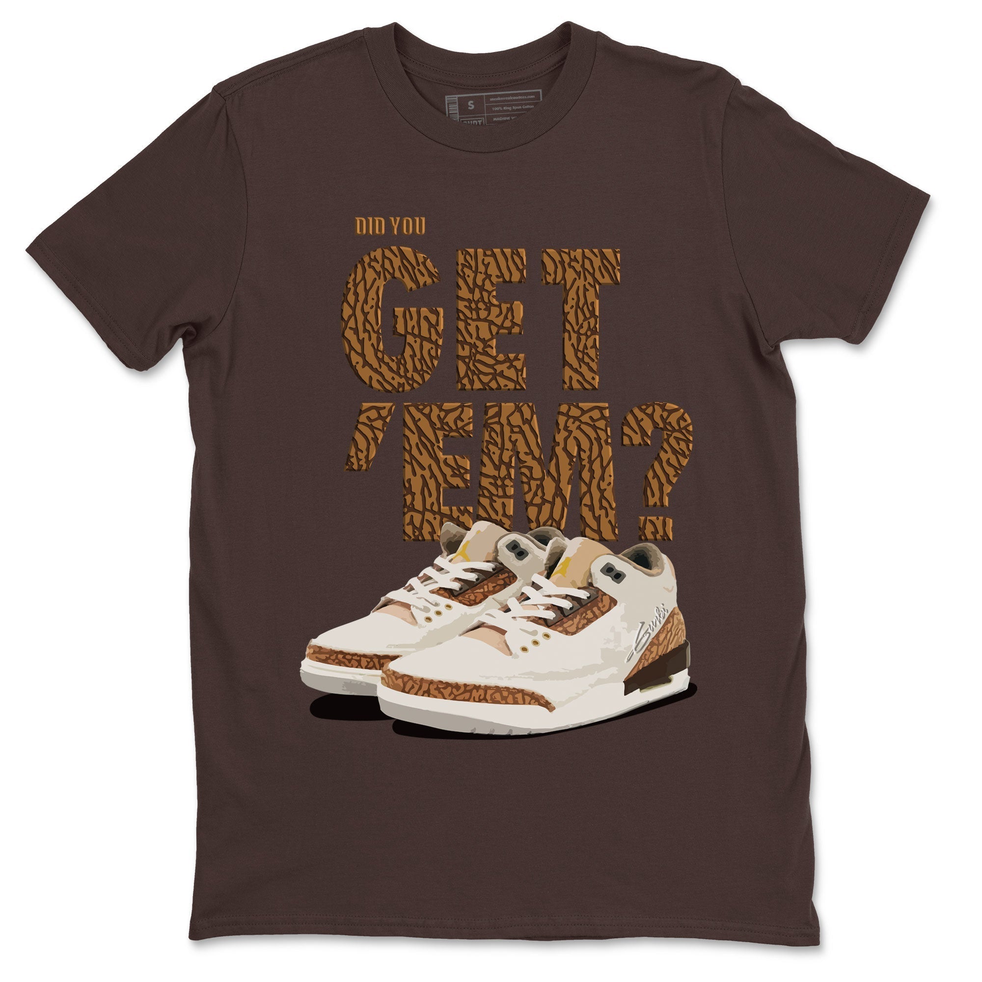 Did You Get 'Em Unisex Tops - Air Jordan 3 Palomino