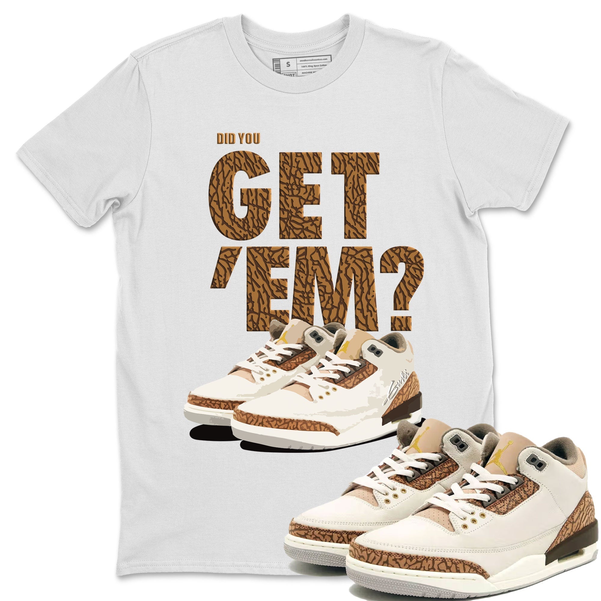Did You Get 'Em Unisex Tops - Air Jordan 3 Palomino