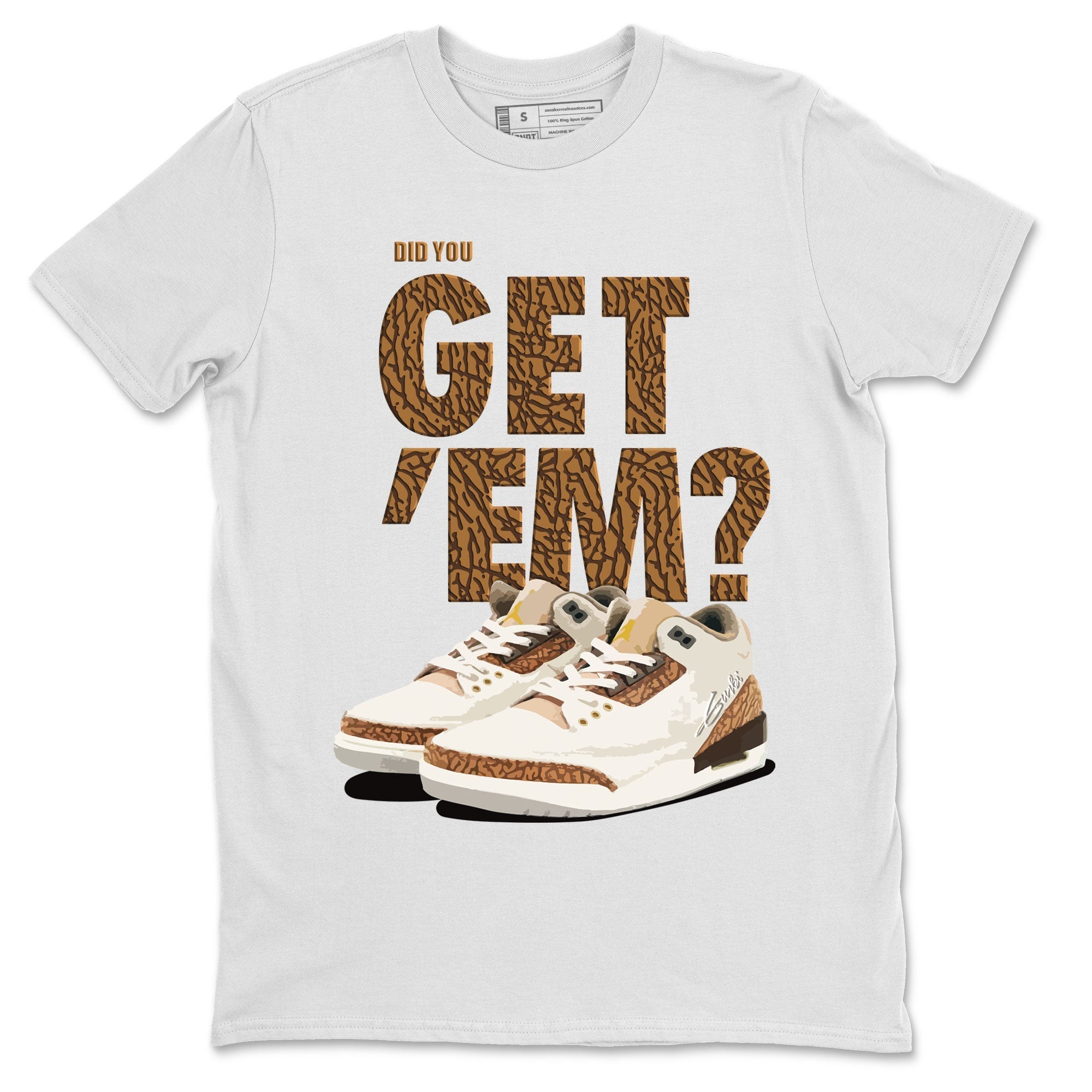 Did You Get 'Em Unisex Tops - Air Jordan 3 Palomino