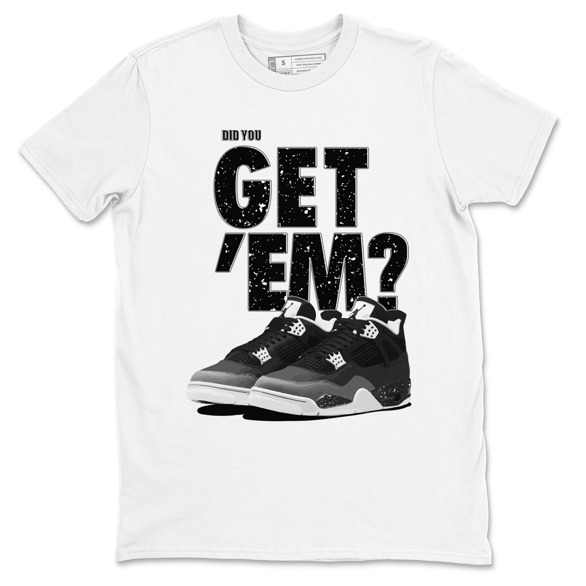 Did You Get 'Em snkmatch Tees - Air Jordan 4 Fear