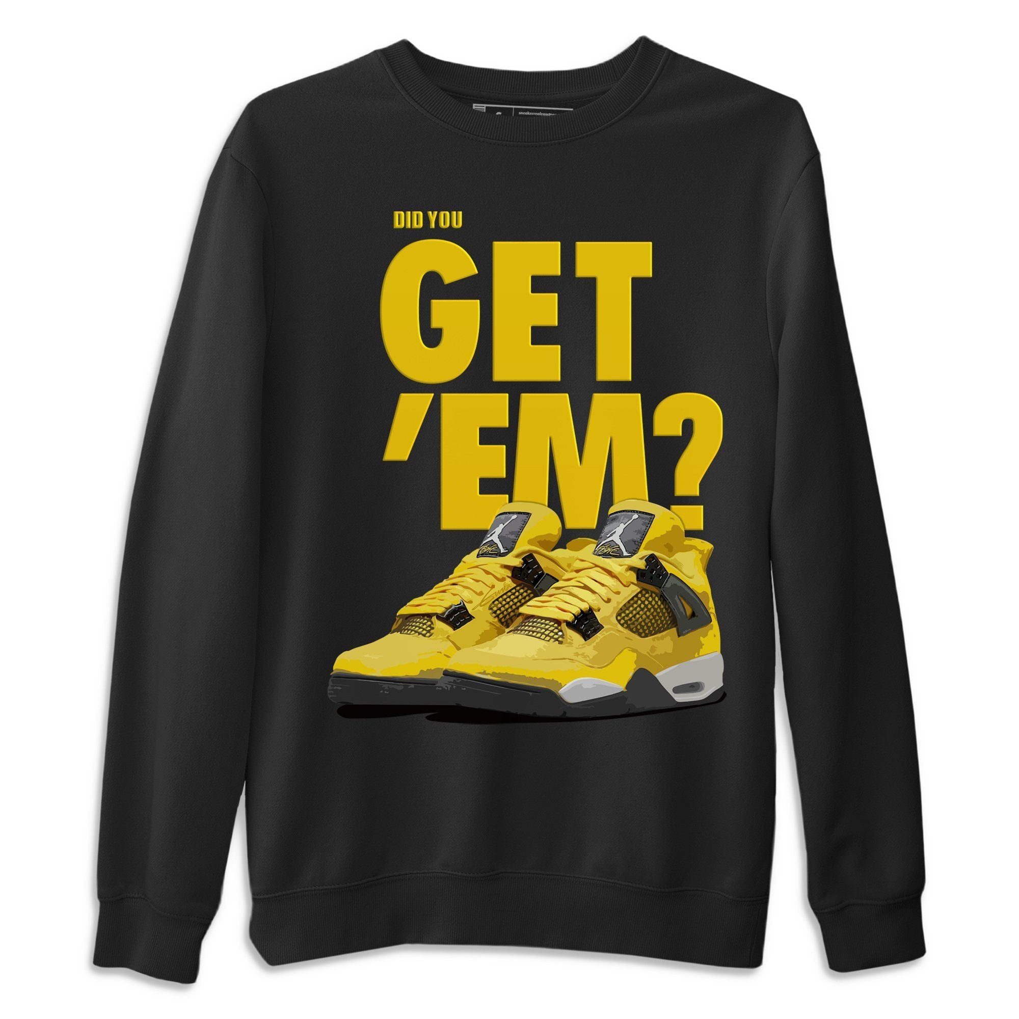 Did You Get 'Em Unisex Tops - Air Jordan 4 Lightning