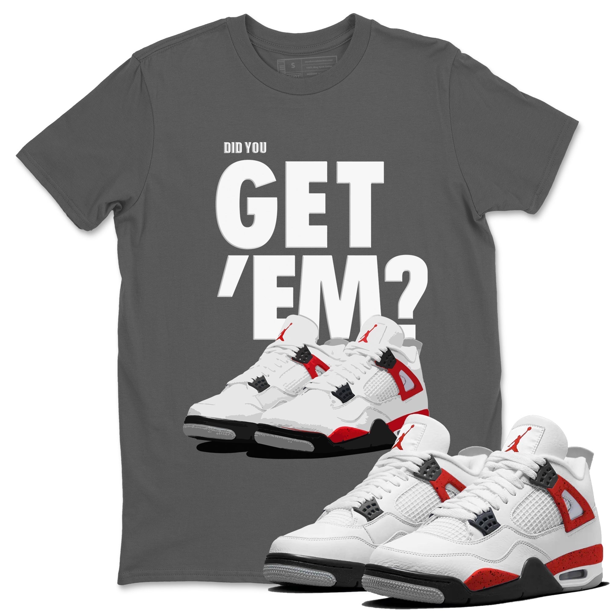 Did You Get 'Em Unisex Tops - Air Jordan 4 Red Cement