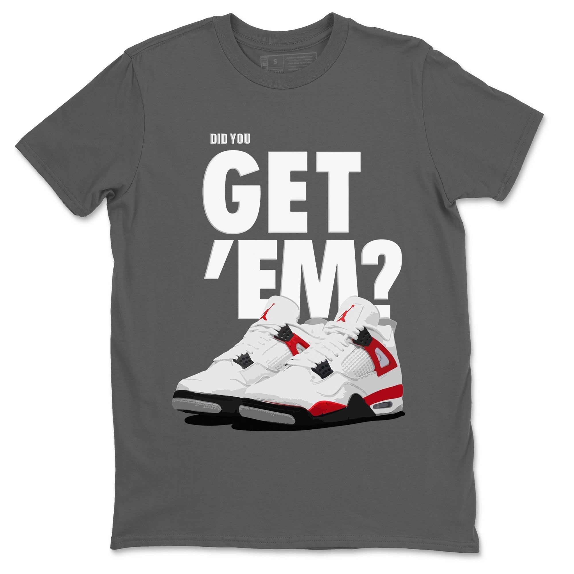 Did You Get 'Em Unisex Tops - Air Jordan 4 Red Cement