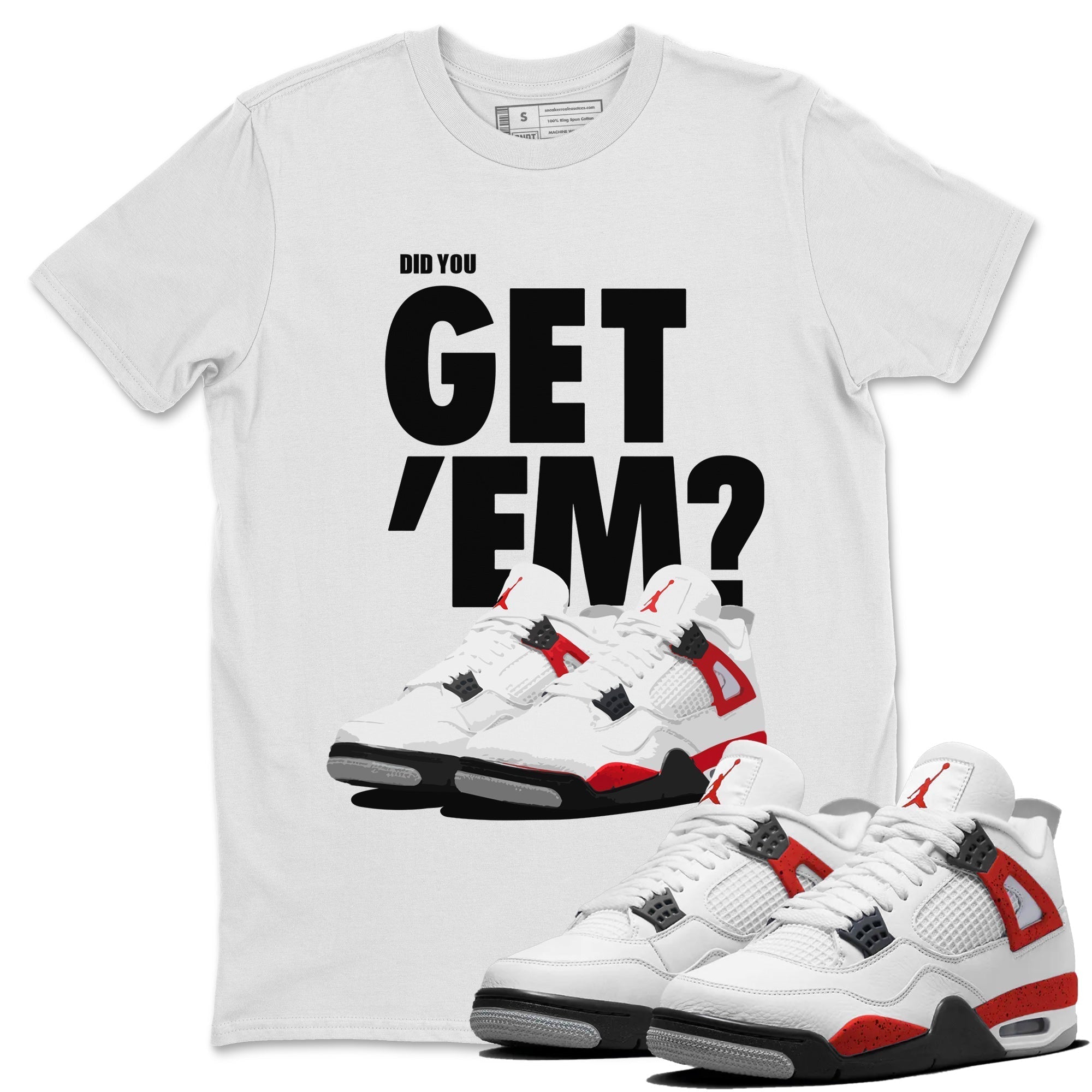 Did You Get 'Em Unisex Tops - Air Jordan 4 Red Cement