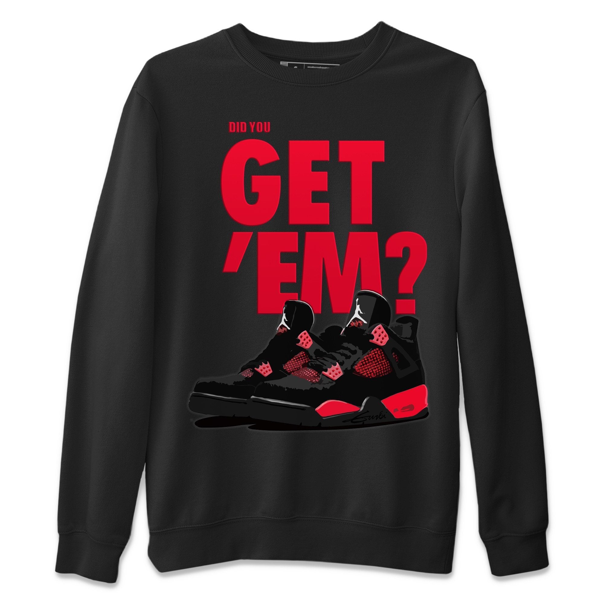 Did You Get 'Em Unisex Tops - Air Jordan 4 Red Thunder
