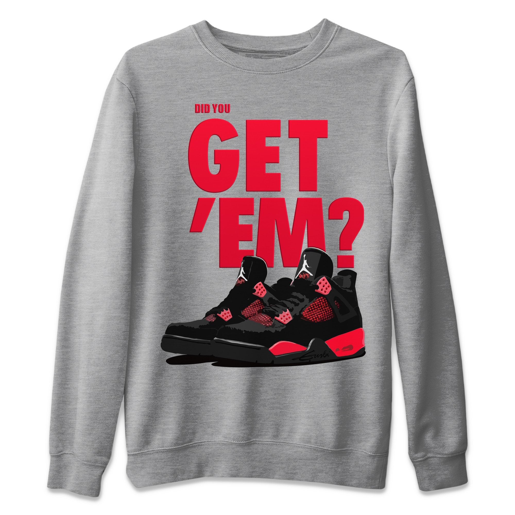 Did You Get 'Em Unisex Tops - Air Jordan 4 Red Thunder