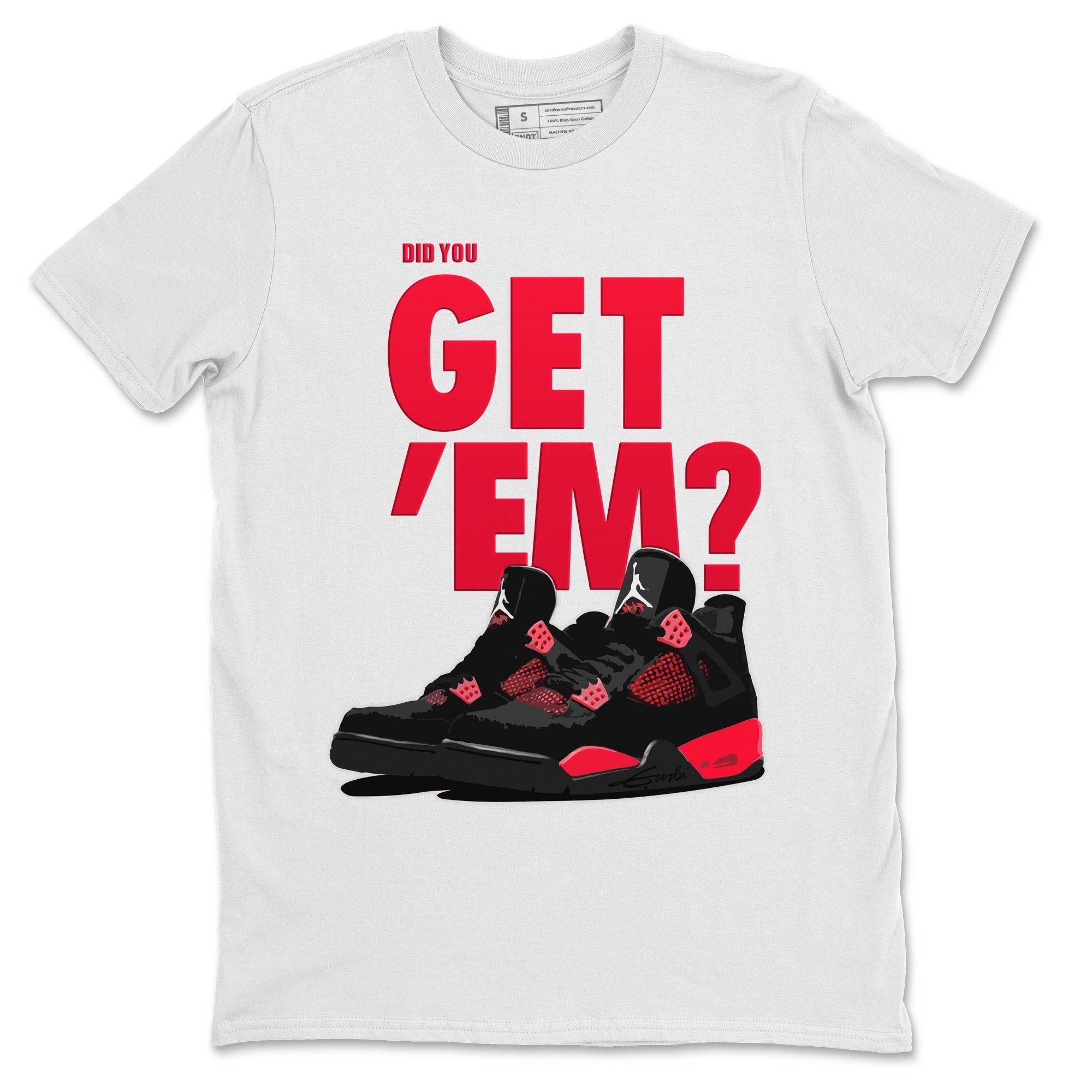 Did You Get 'Em Unisex Tops - Air Jordan 4 Red Thunder