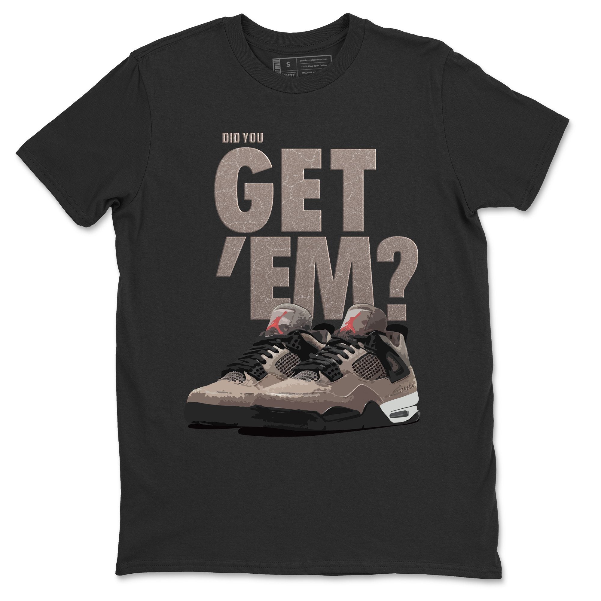 Did You Get 'Em Unisex Tops - Air Jordan 4 Taupe Haze