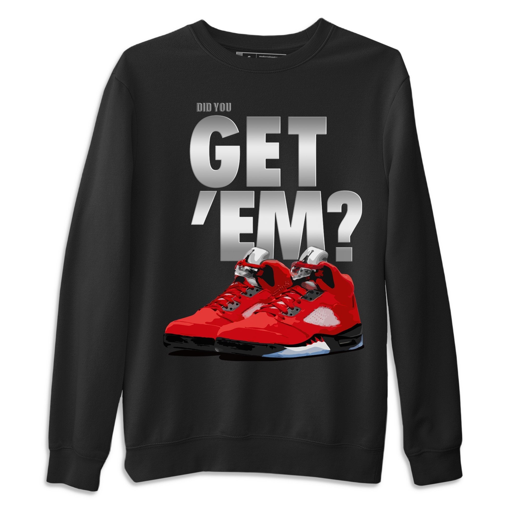 Did You Get 'Em Unisex Tops - Air Jordan 5 Raging Bull
