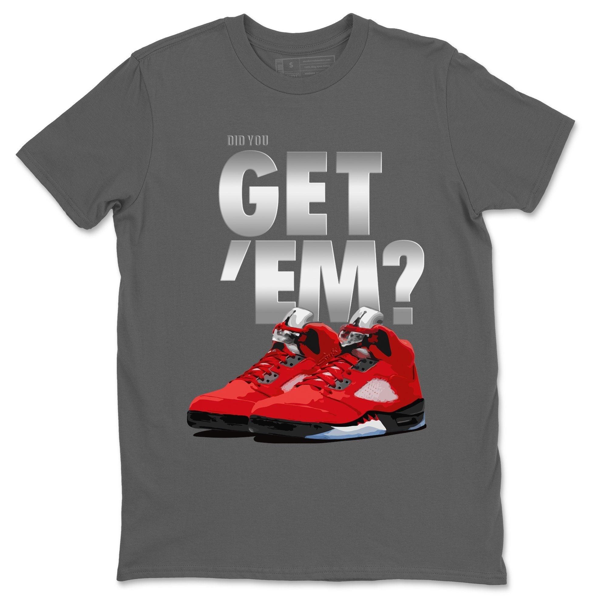 Did You Get 'Em Unisex Tops - Air Jordan 5 Raging Bull
