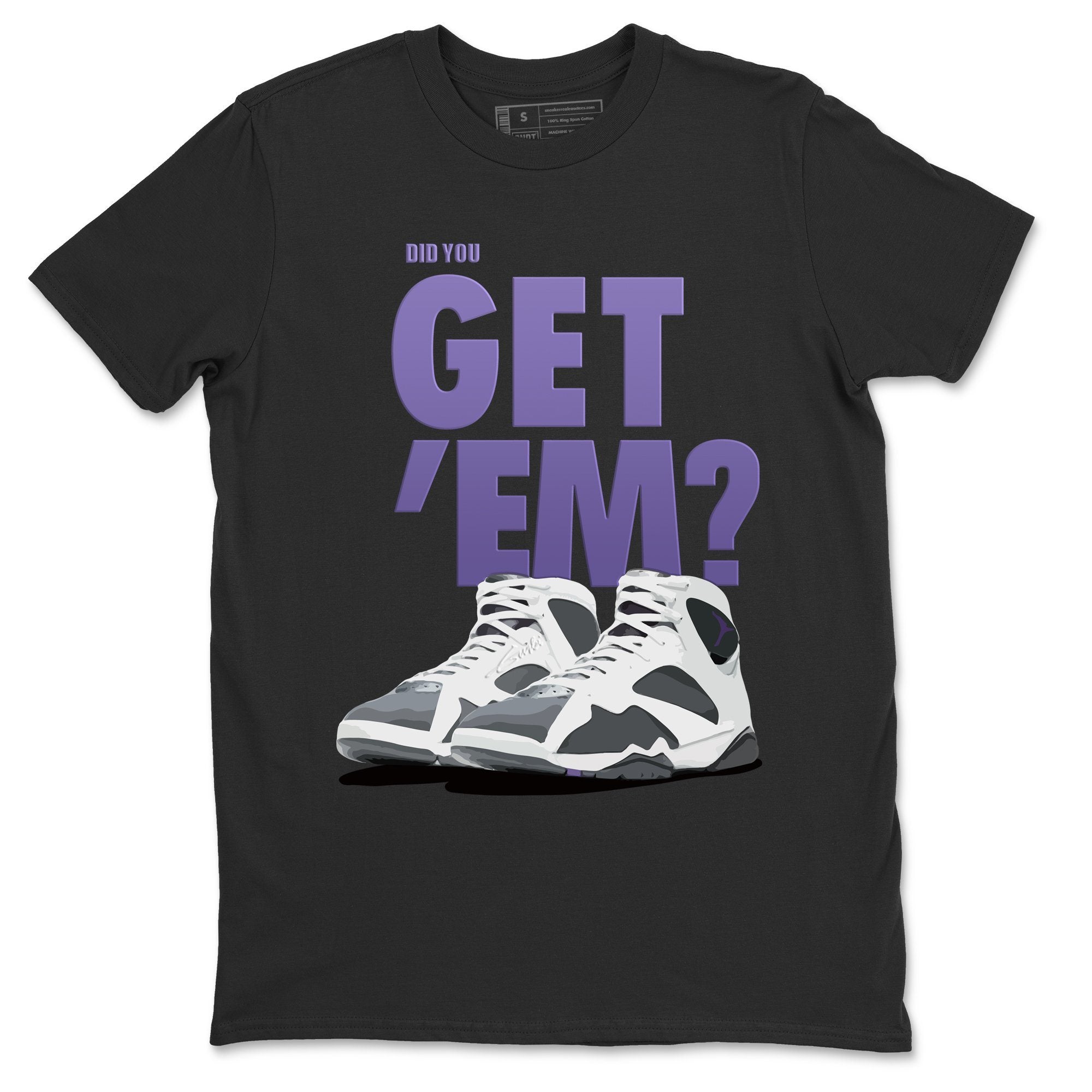 Did You Get 'Em Unisex Tops - Air Jordan 7 Flint