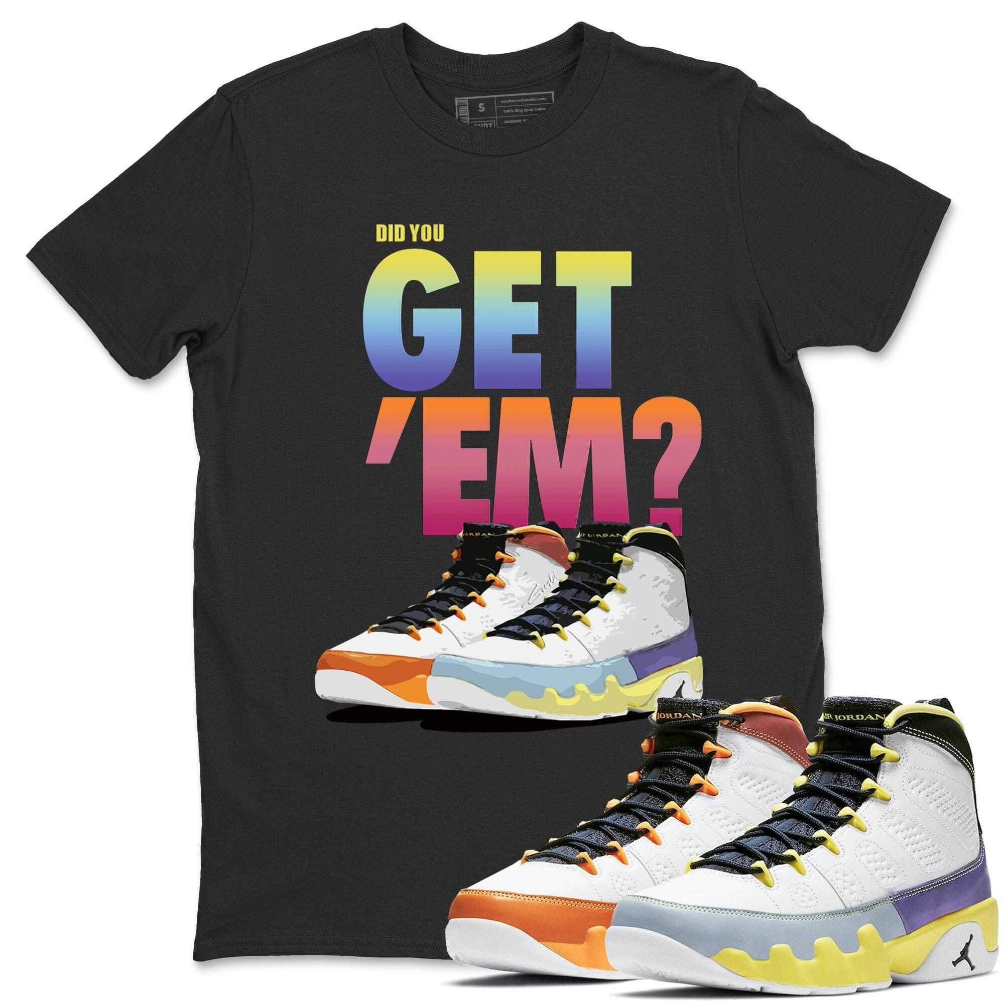 Did You Get 'Em Unisex Tops - Air Jordan 9 Change The World