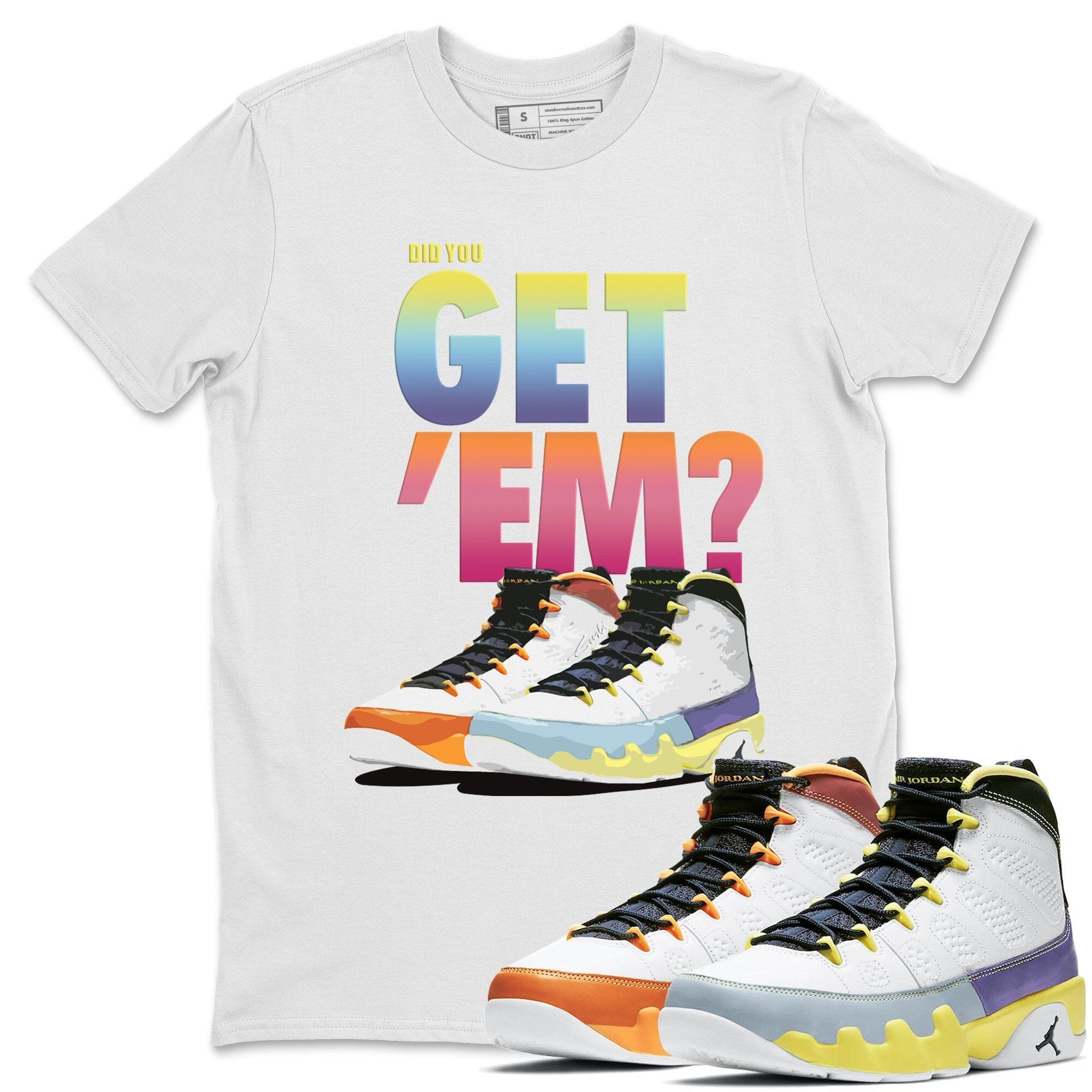 Did You Get 'Em Unisex Tops - Air Jordan 9 Change The World