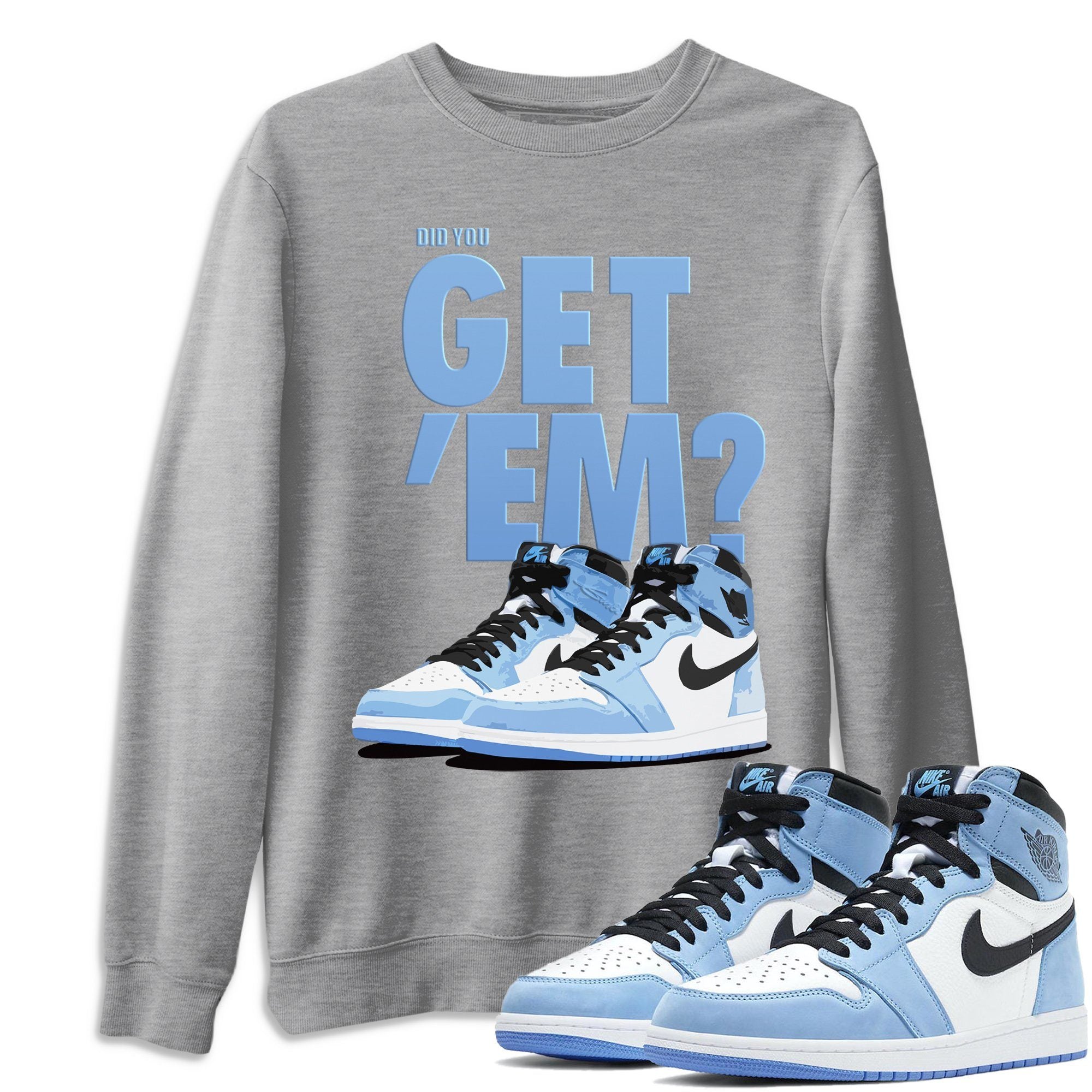 Did You Get 'Em Unisex Tops - Air Jordan 1 University Blue