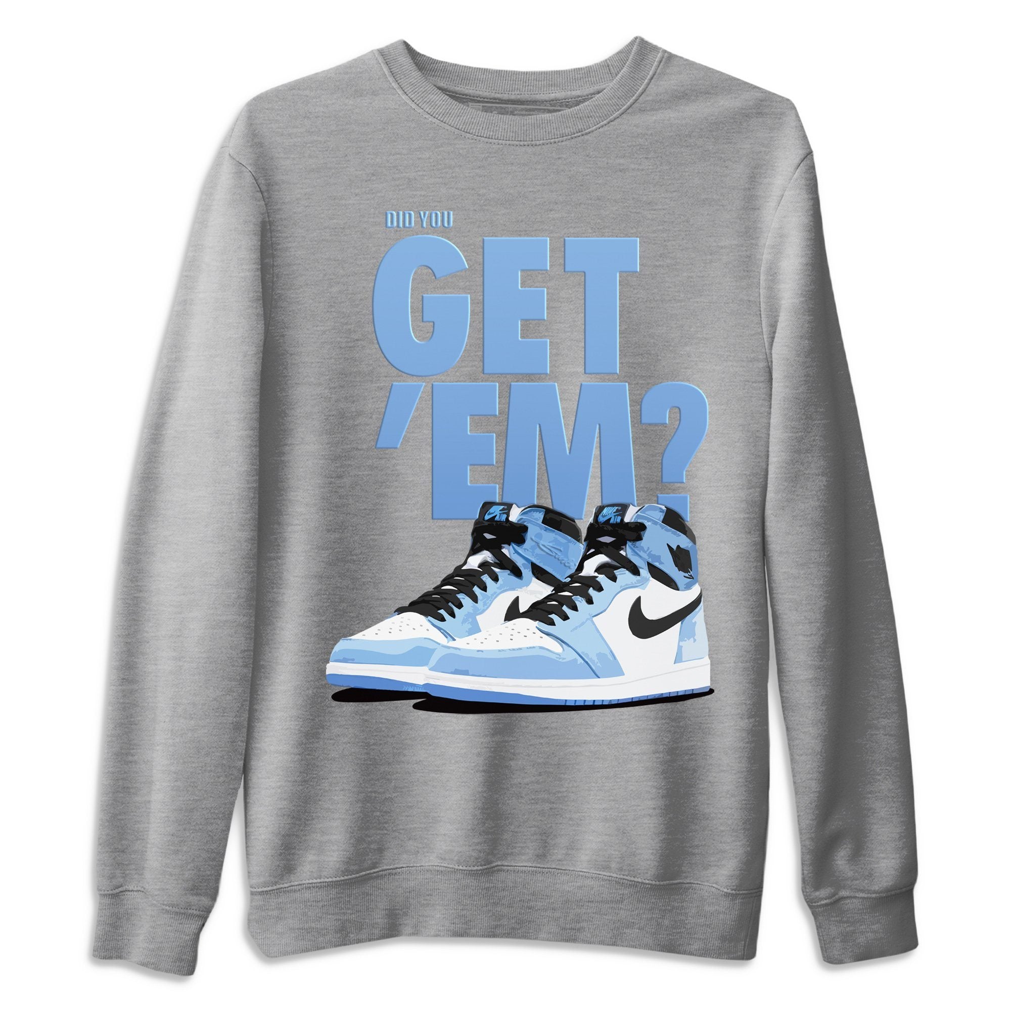 Did You Get 'Em Unisex Tops - Air Jordan 1 University Blue