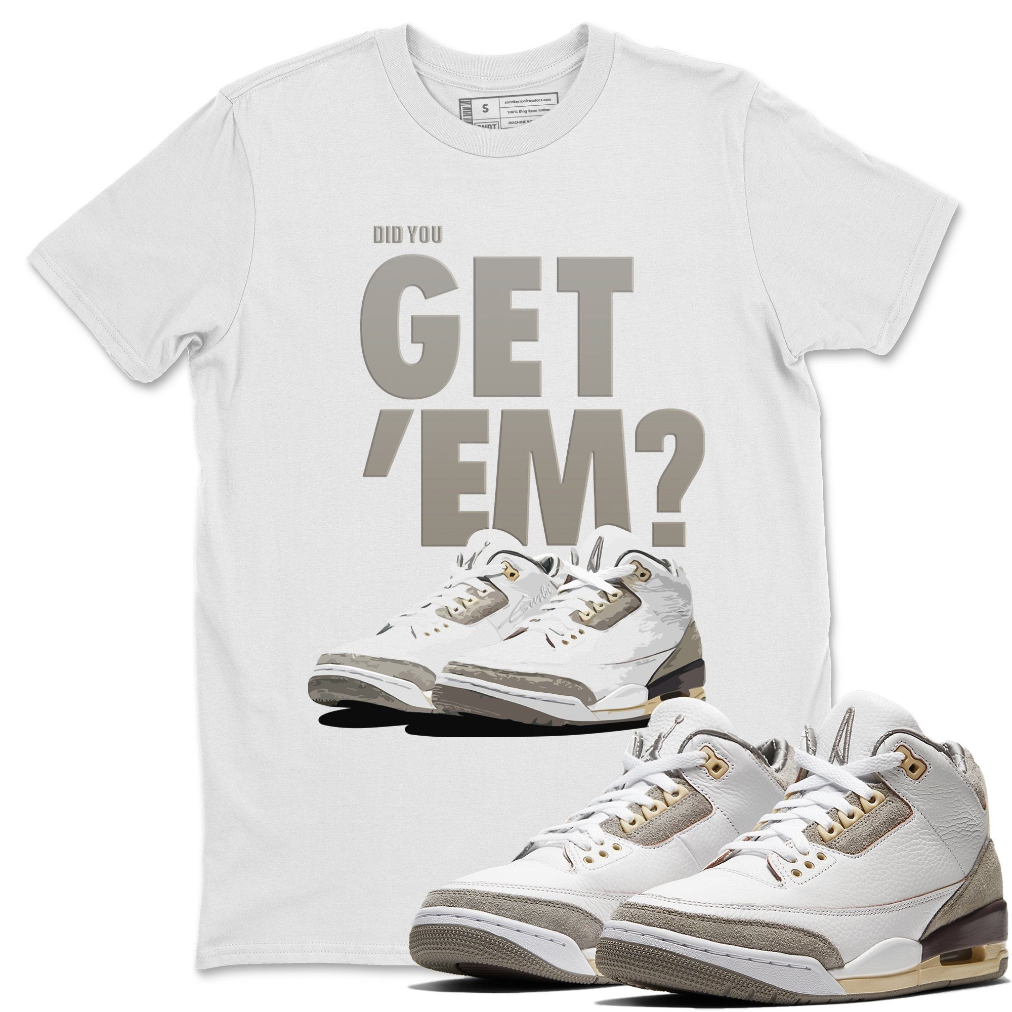 Did You Get 'Em Unisex Tops - Air Jordan 3 A Ma Maniere