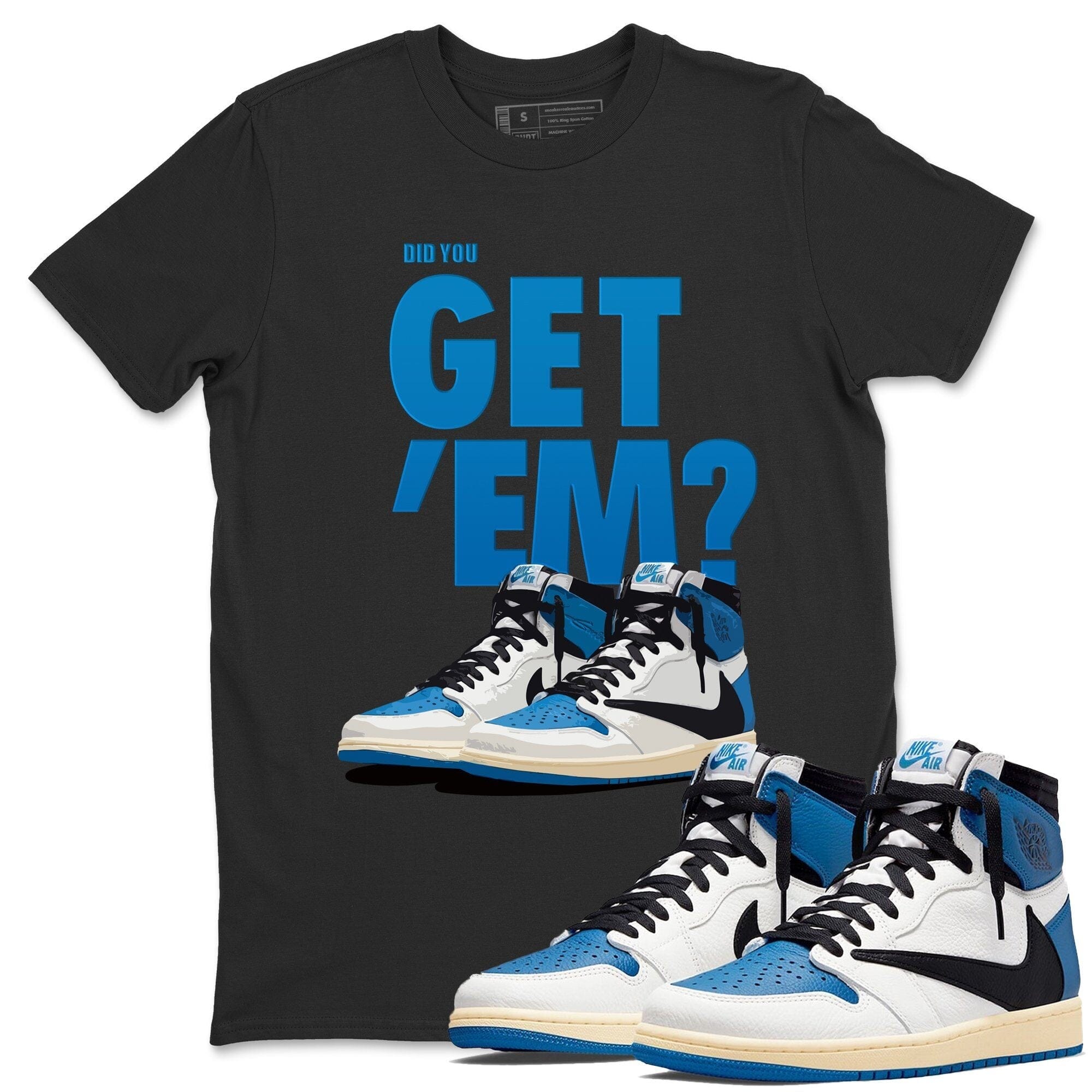 Did You Get 'Em Unisex Tops - Air Jordan 1 Travis Scott Fragment