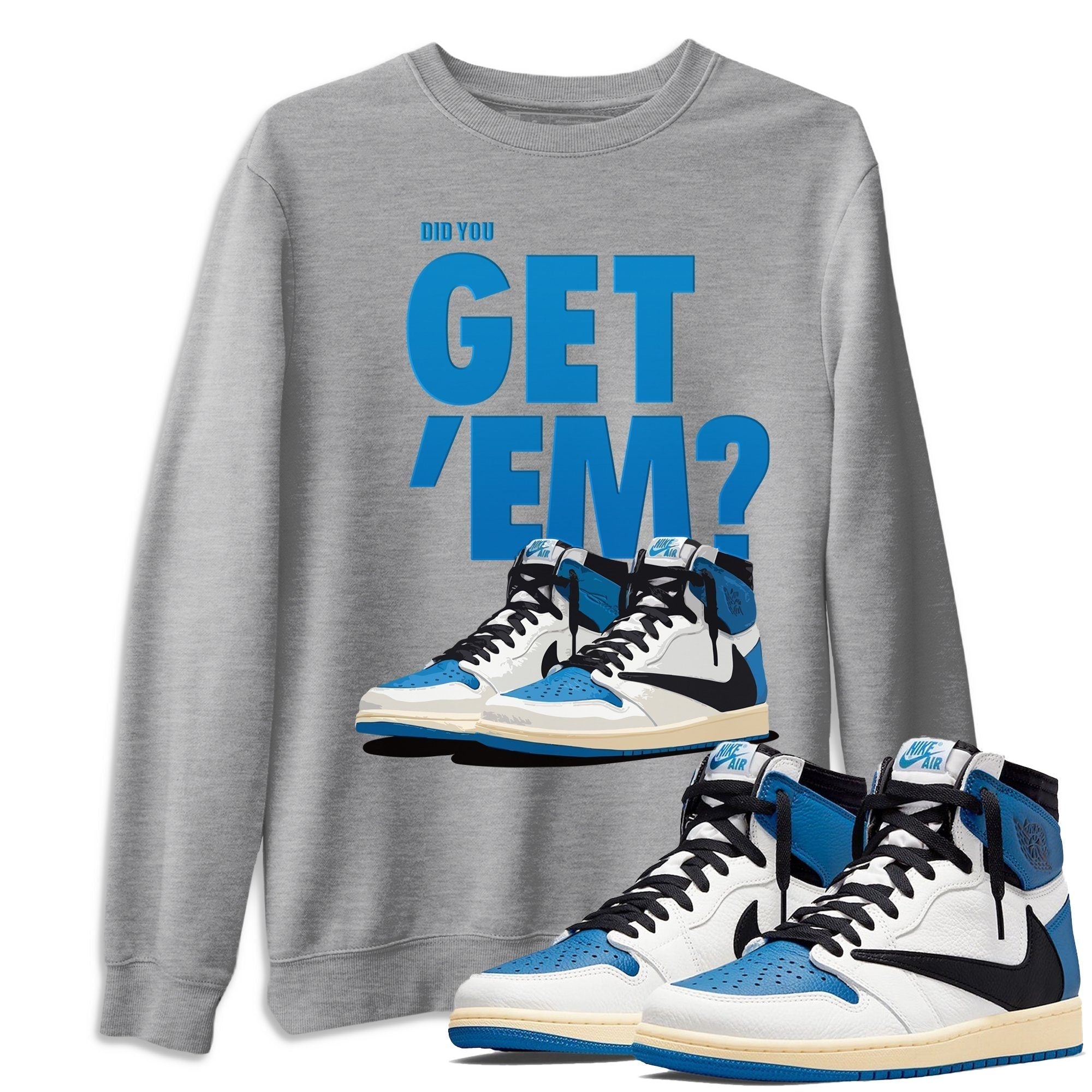 Did You Get 'Em Unisex Tops - Air Jordan 1 Travis Scott Fragment