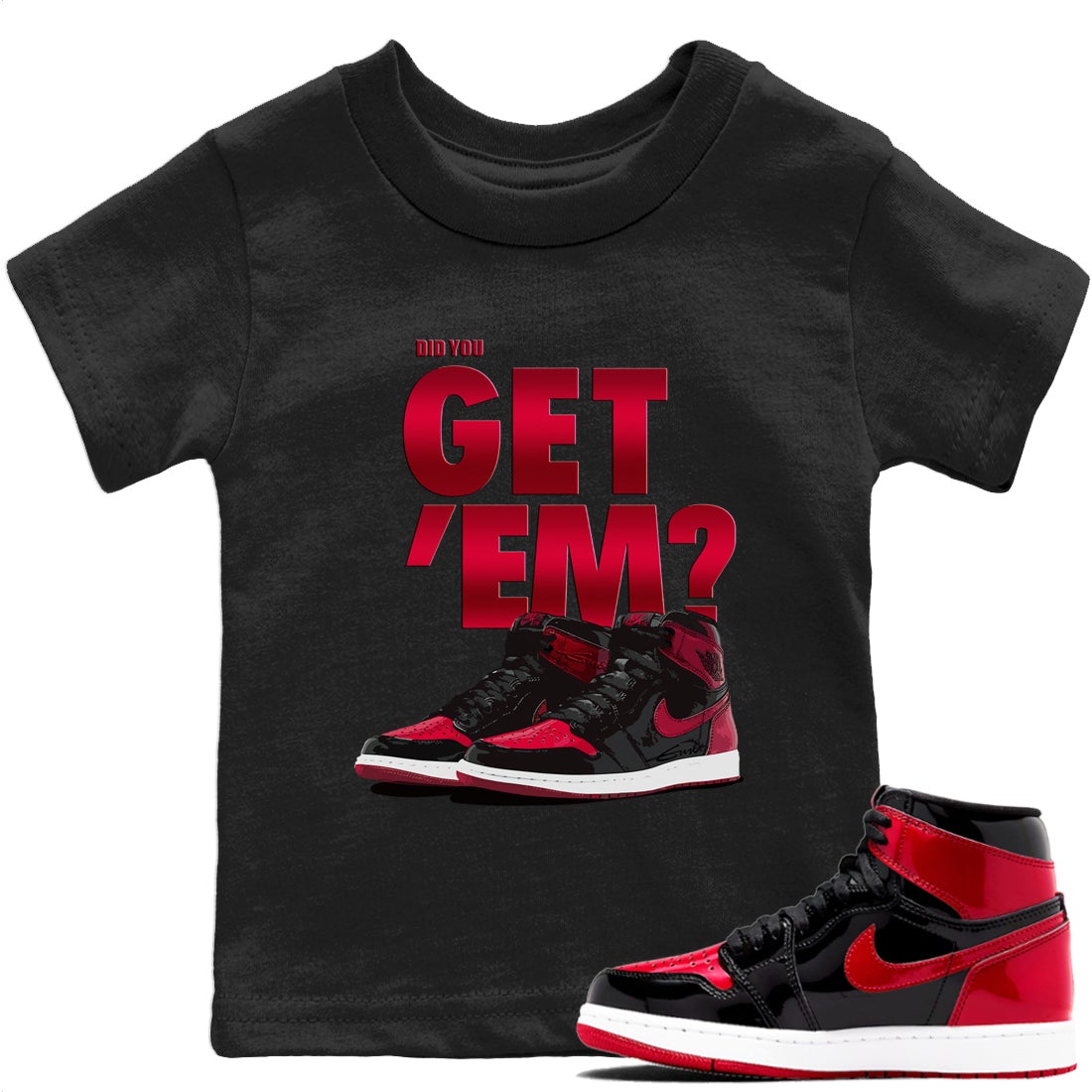 Did You Get 'Em Kids Tops - Air Jordan 1 Bred Patent