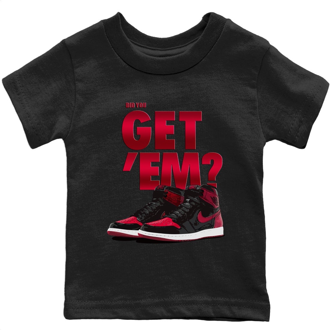 Did You Get 'Em Kids Tops - Air Jordan 1 Bred Patent