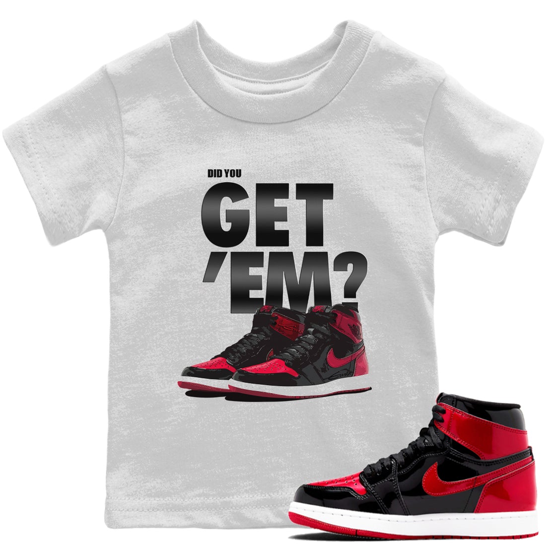 Did You Get 'Em Kids Tops - Air Jordan 1 Bred Patent