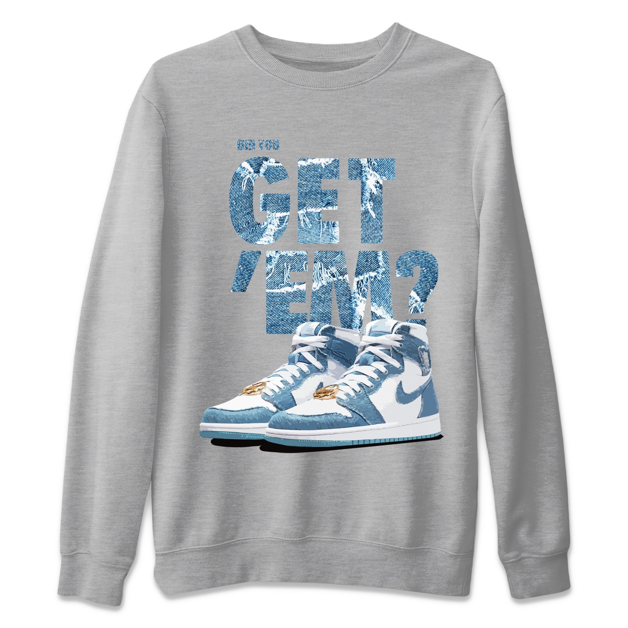 Did You Get 'Em Unisex Tops - Air Jordan 1 Denim
