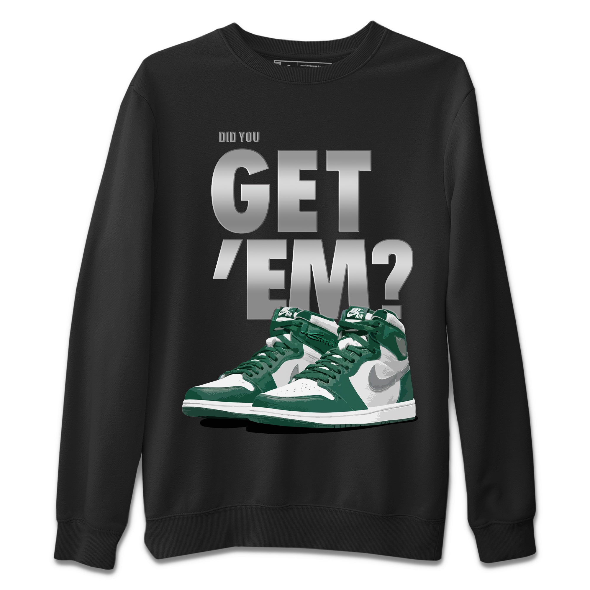 Did You Get 'Em Unisex Tops - Air Jordan 1 Gorge Green