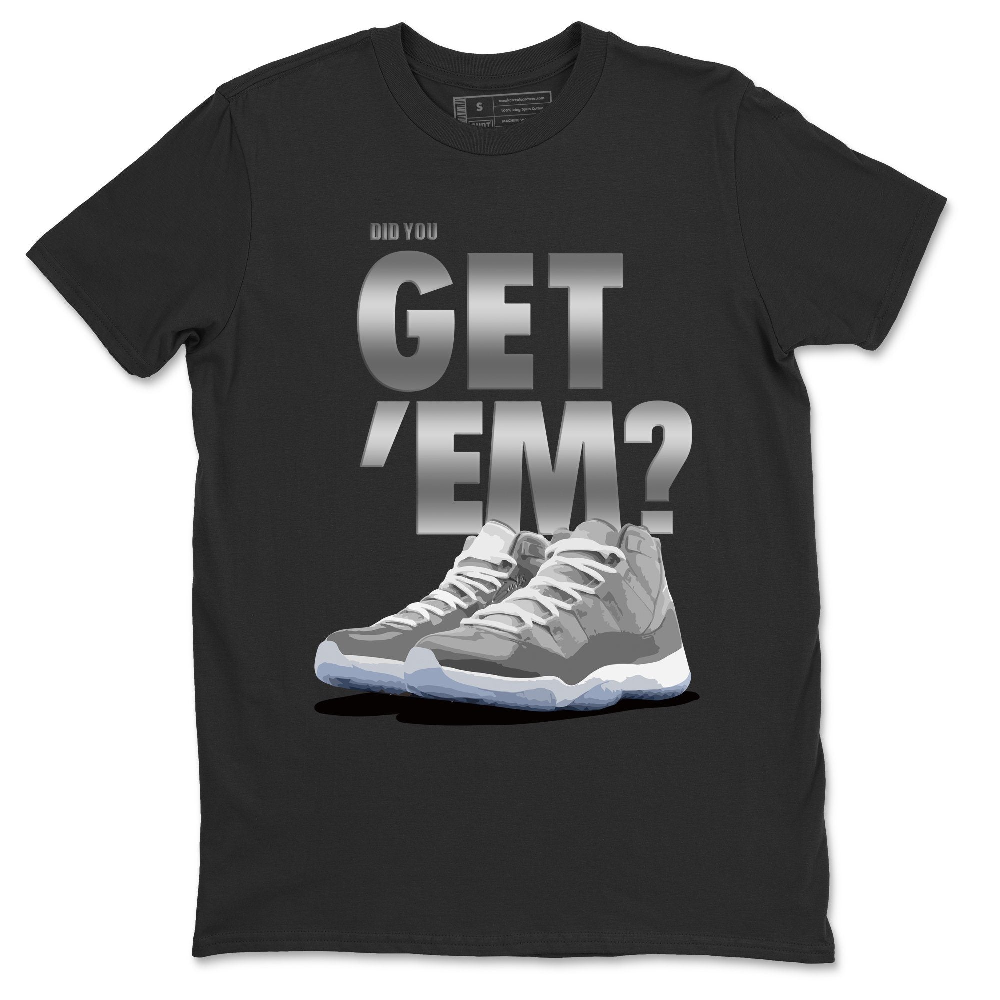 Did You Get 'Em Unisex Tops - Air Jordan 11 Cool Grey