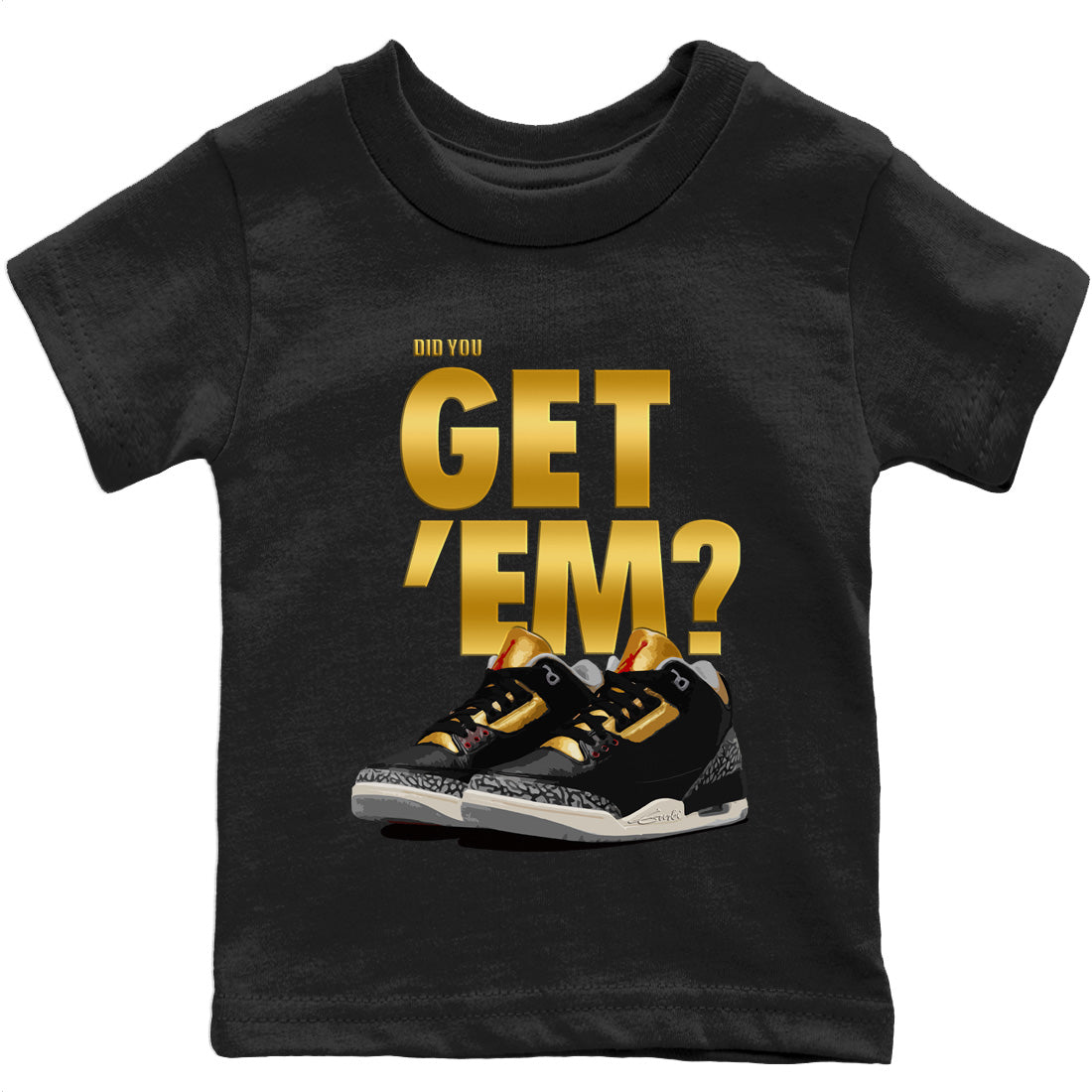 Did You Get 'Em Kids Tops - Air Jordan 3 Black Gold