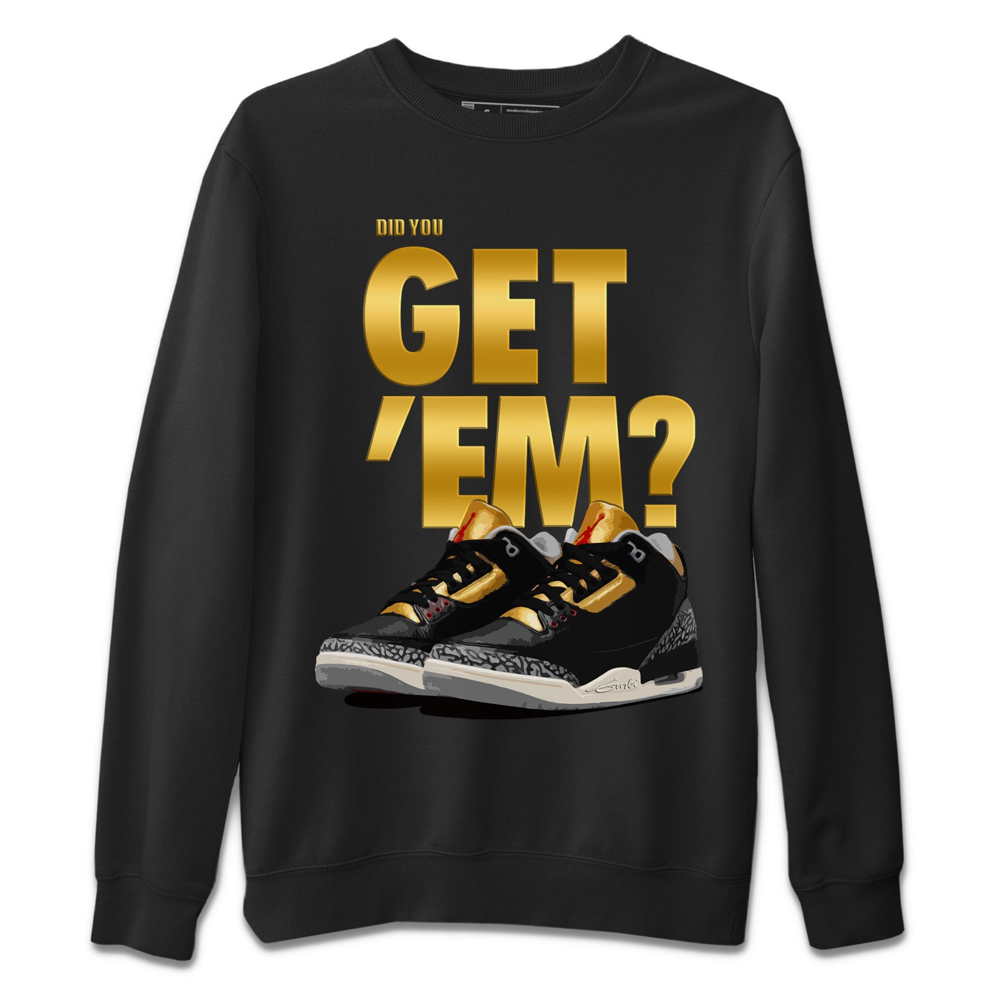 Did You Get 'Em Unisex Tops - Air Jordan 3 Black Gold