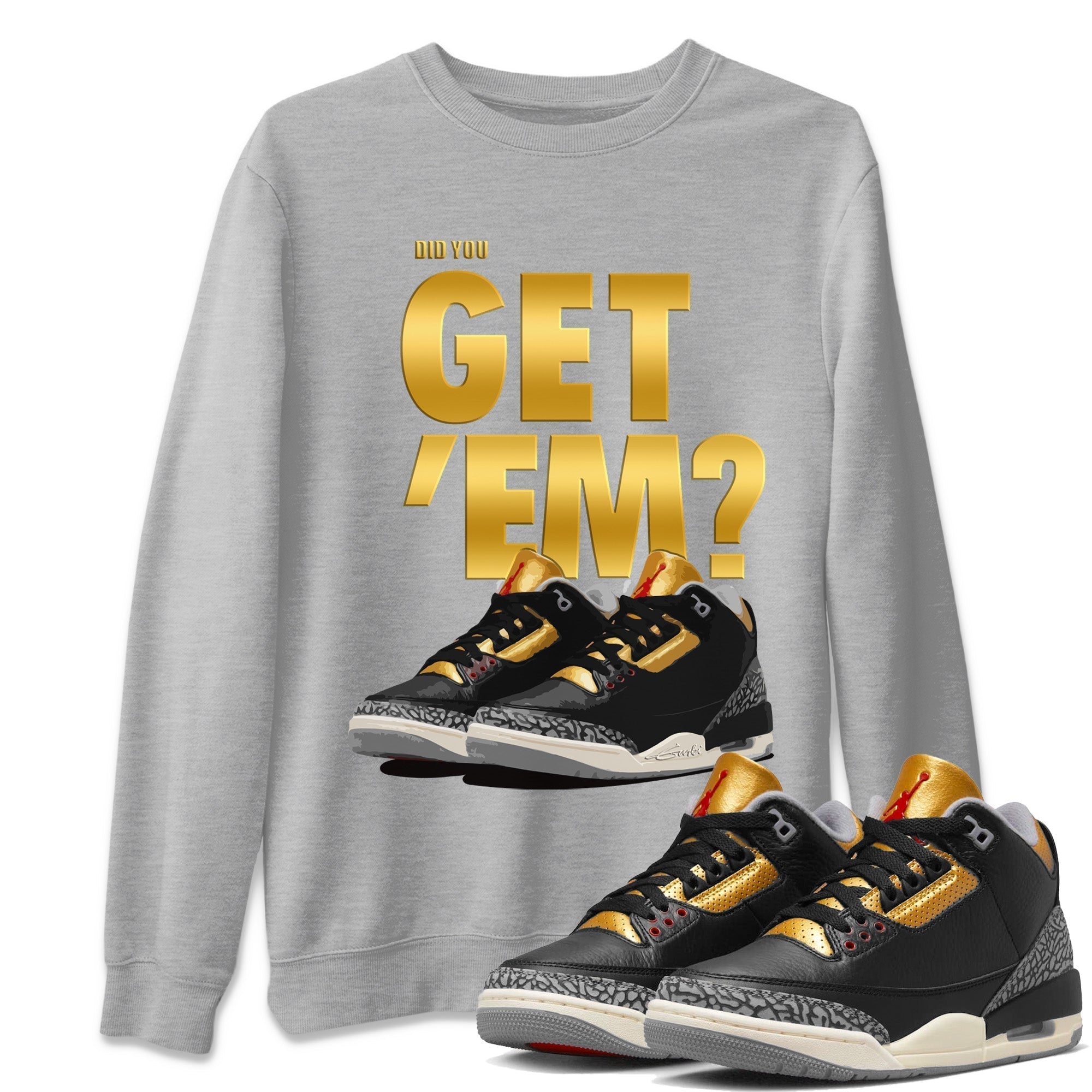 Did You Get 'Em Unisex Tops - Air Jordan 3 Black Gold