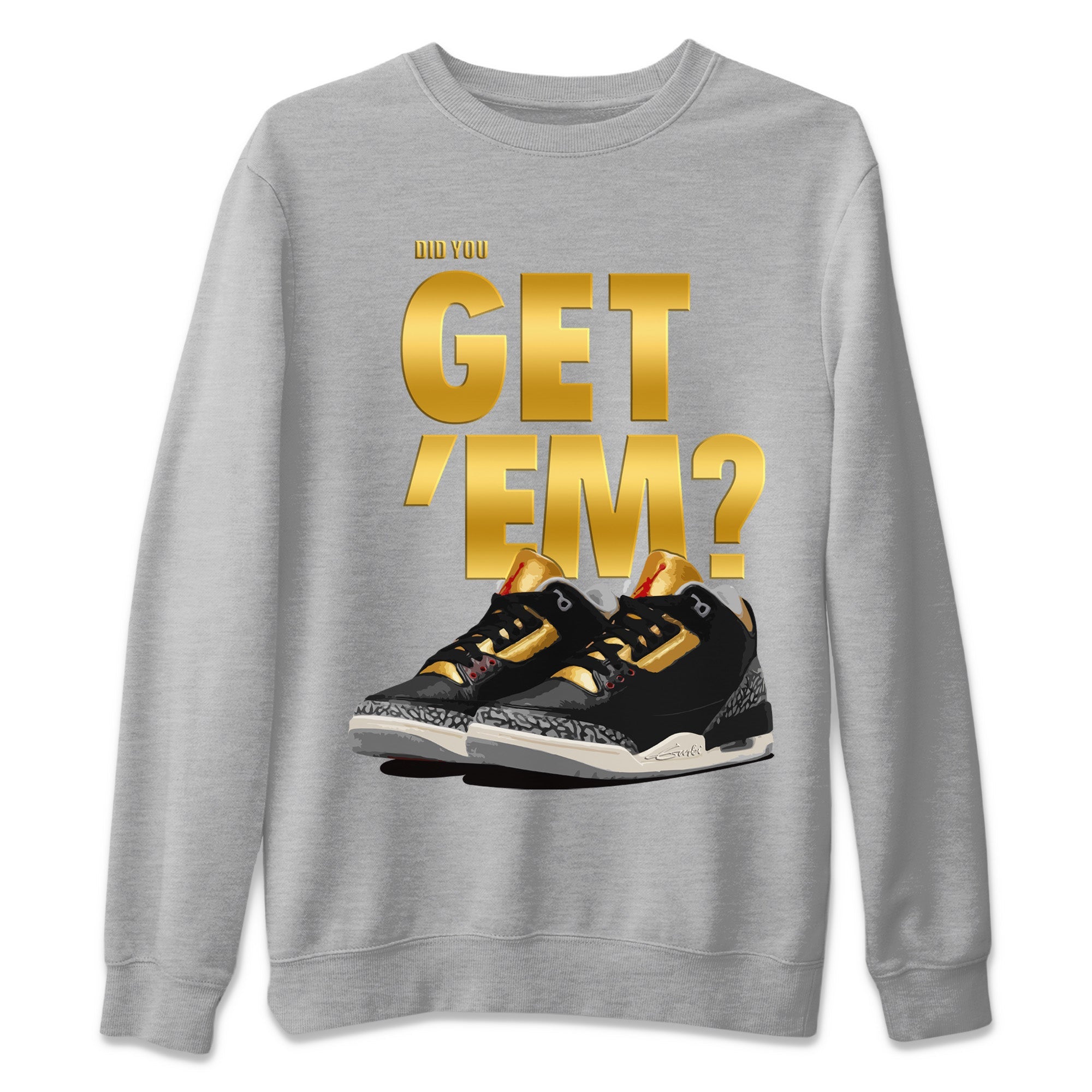 Did You Get 'Em Unisex Tops - Air Jordan 3 Black Gold