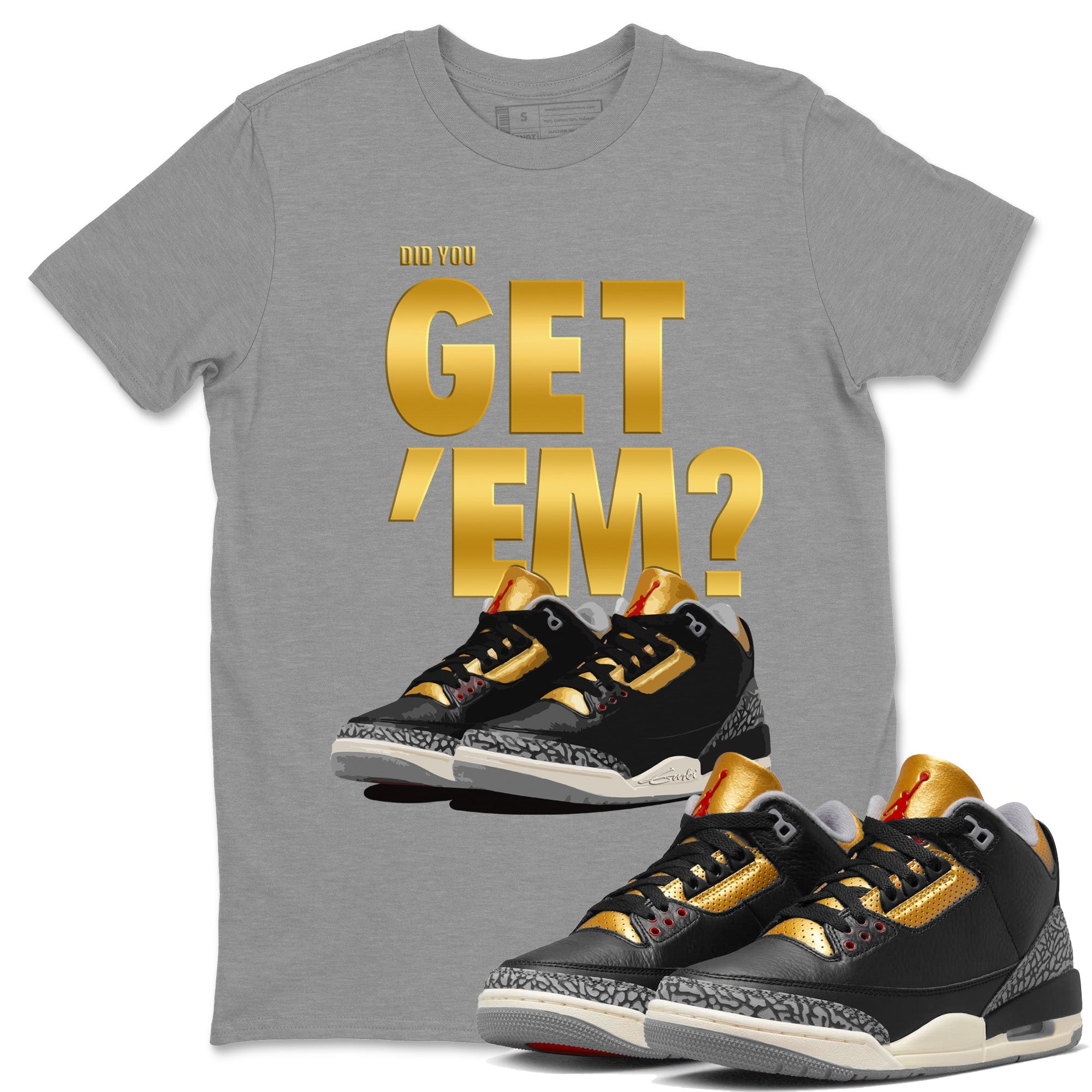 Did You Get 'Em Unisex Tops - Air Jordan 3 Black Gold