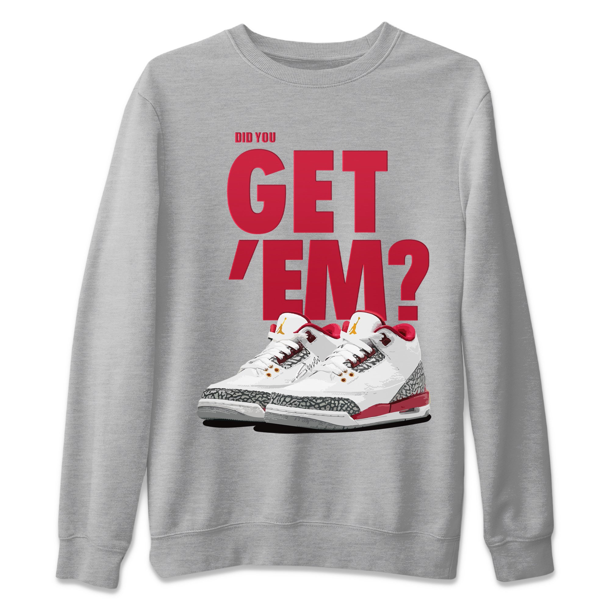Did You Get 'Em Unisex Tops - Air Jordan 3 Cardinal