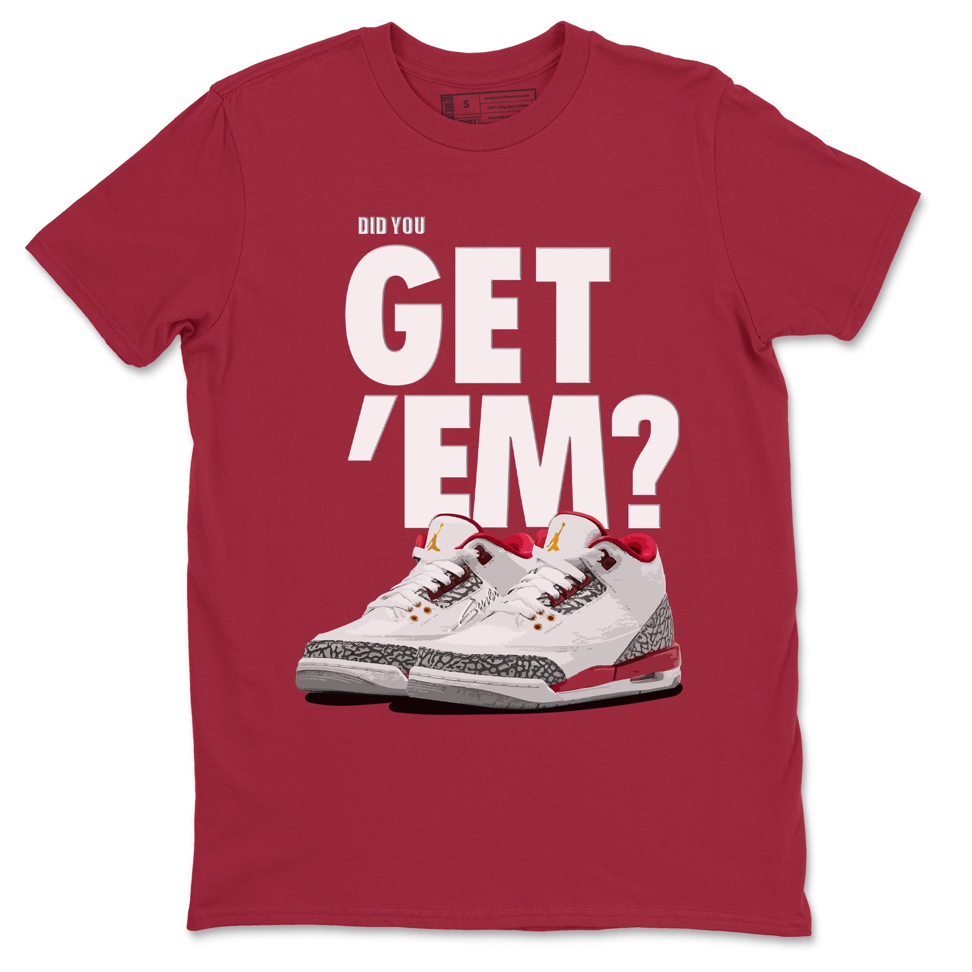 Did You Get 'Em Unisex Tops - Air Jordan 3 Cardinal