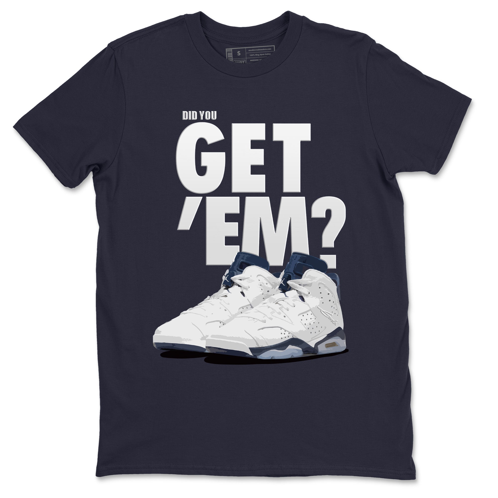 Did You Get 'Em Unisex Tops - Air Jordan 6 Midnight Navy