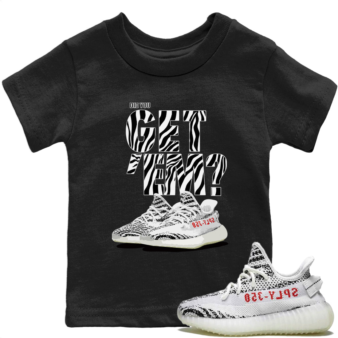 Did You Get 'Em Kids Tops - Yeezy 350 Zebra