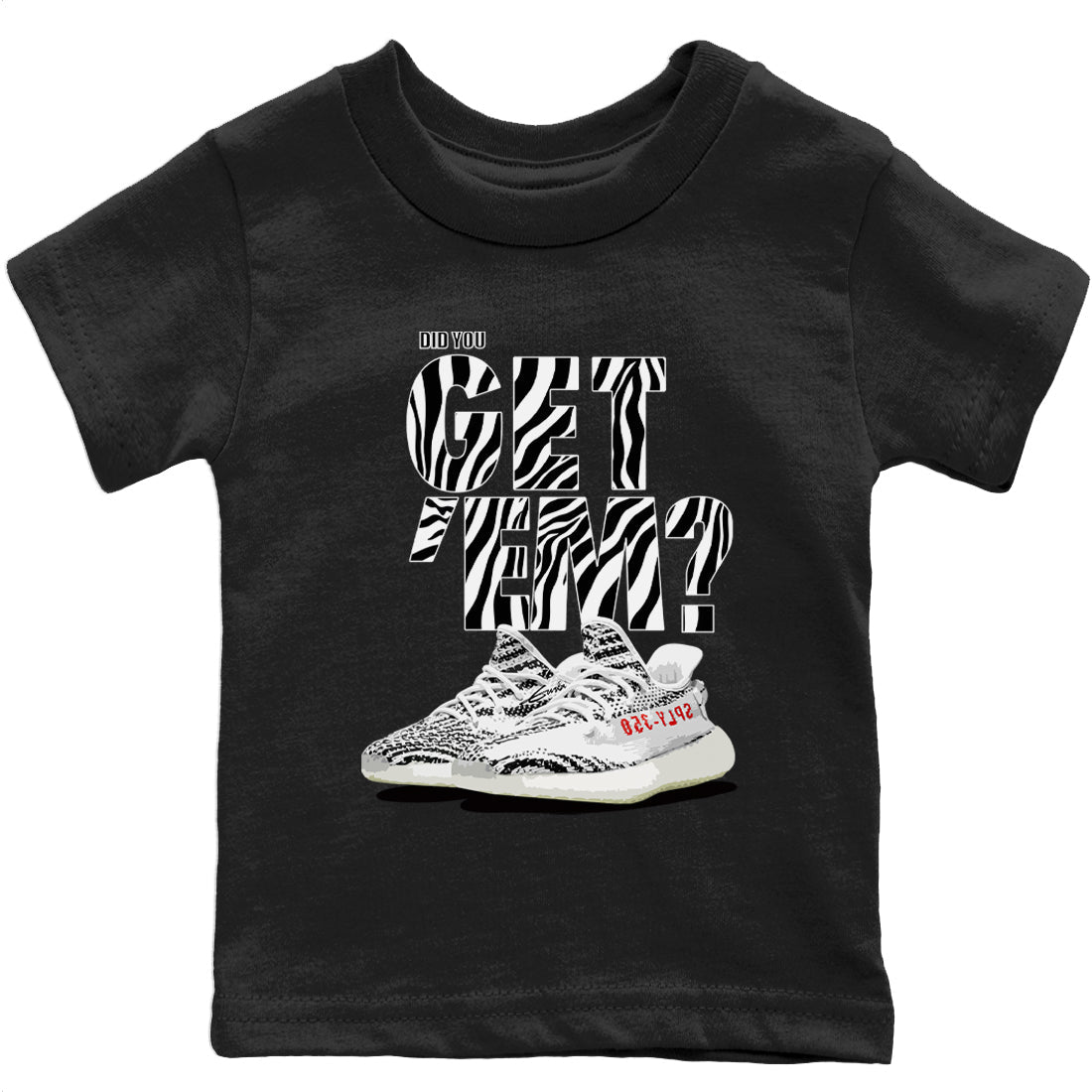 Did You Get 'Em Kids Tops - Yeezy 350 Zebra