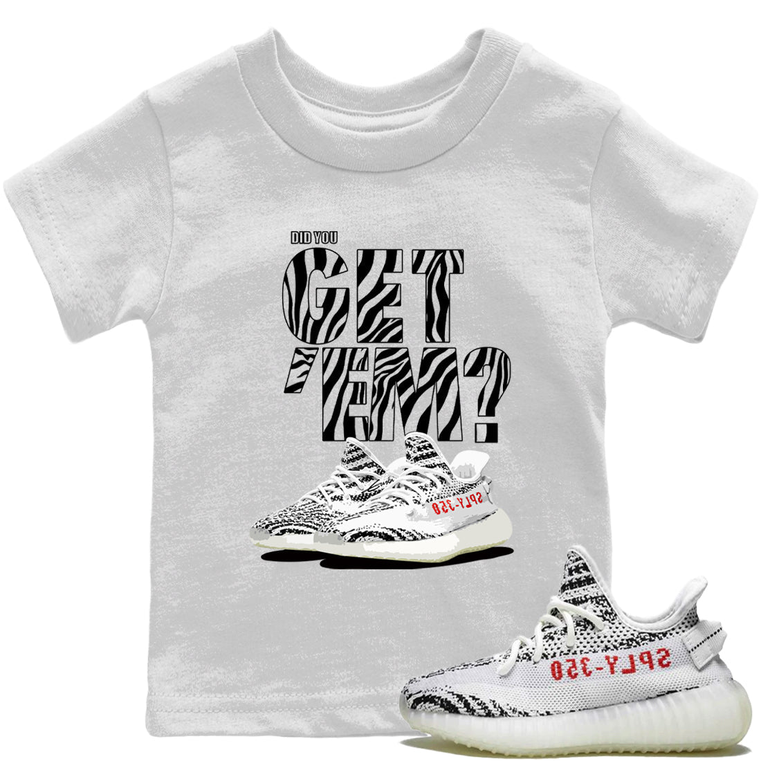 Did You Get 'Em Kids Tops - Yeezy 350 Zebra