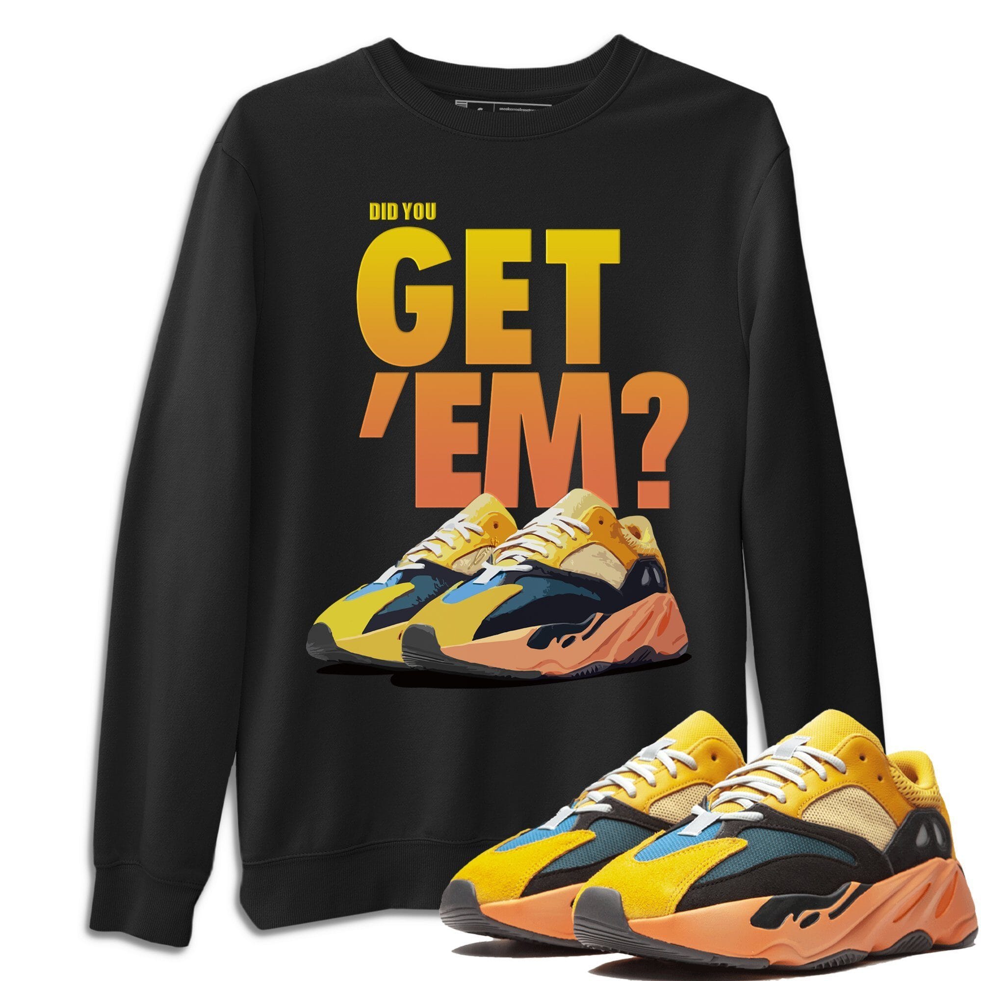 Did You Get 'Em Unisex Tops - Yeezy 700 Sun